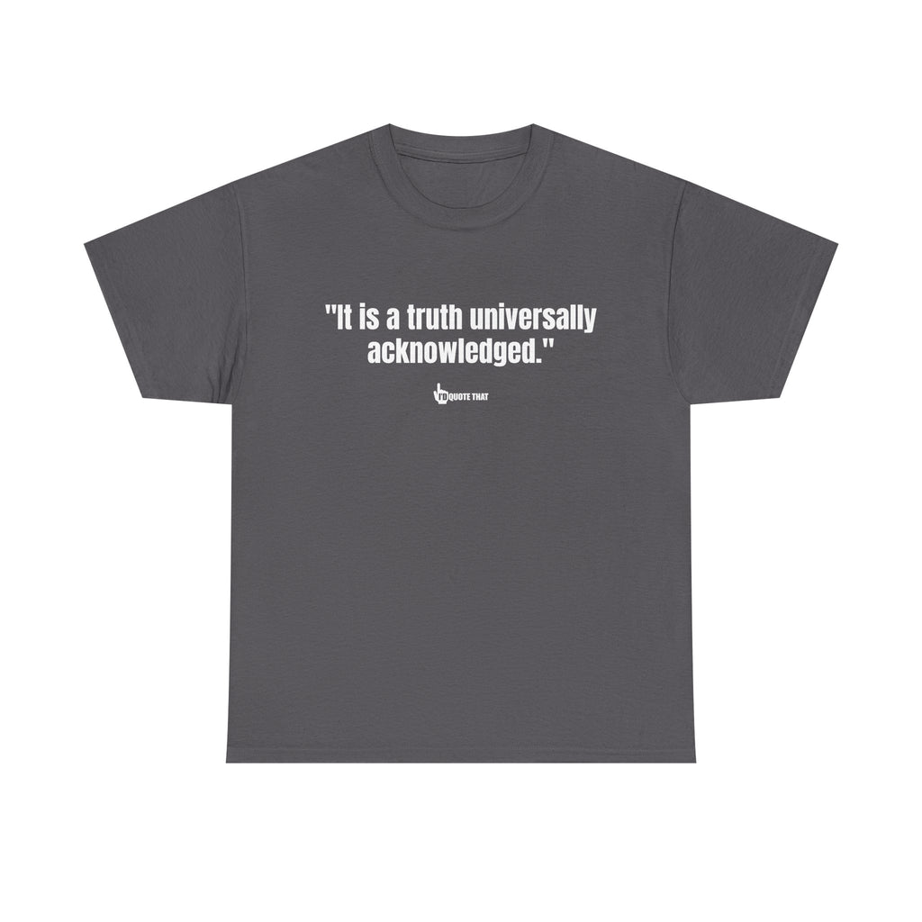 “It is a truth universally acknowledged.” Classic Literary Quote Tee – Witty Opening Line T-Shirt for Book Lovers and English Literature Enthusiasts