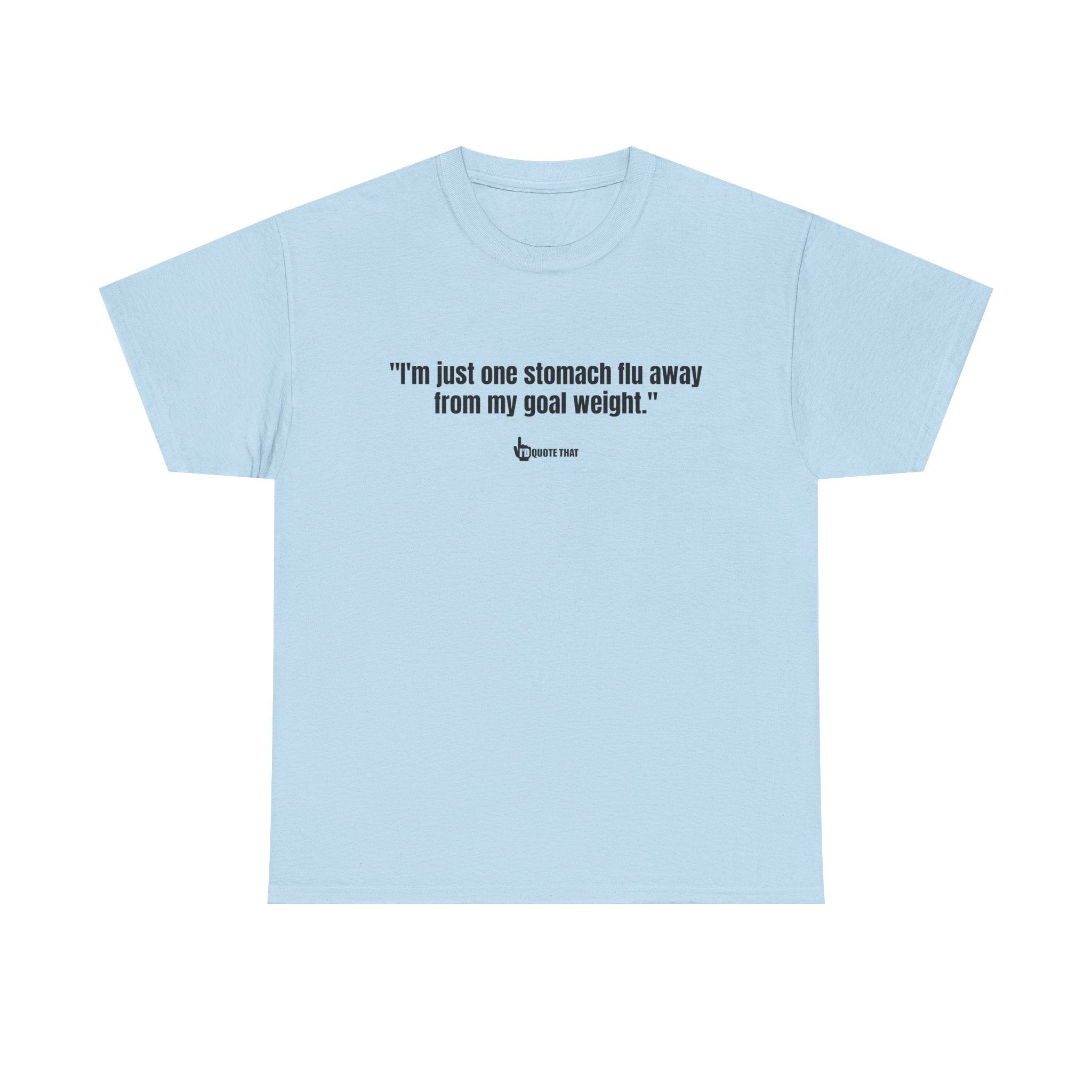 "I'm Just One Stomach Flu Away From My Goal Weight" – Wickedly Sarcastic Diet Humor Unisex T-Shirt, Darkly Funny Weight Loss Quote Tee
