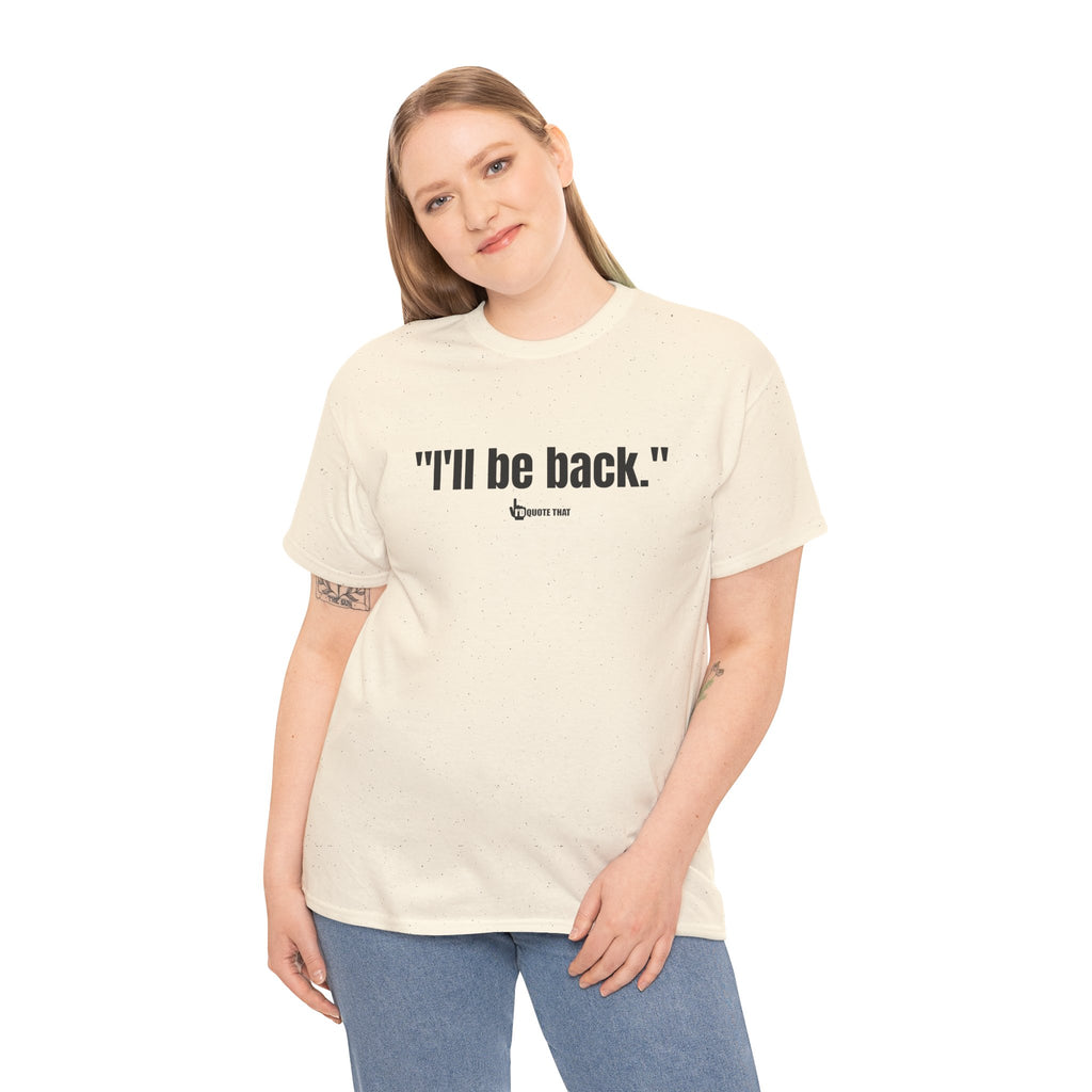 "I'll Be Back." Black Print. Bold Retro Typography Unisex Tee | Statement Apparel for Comebacks & Second Entrances