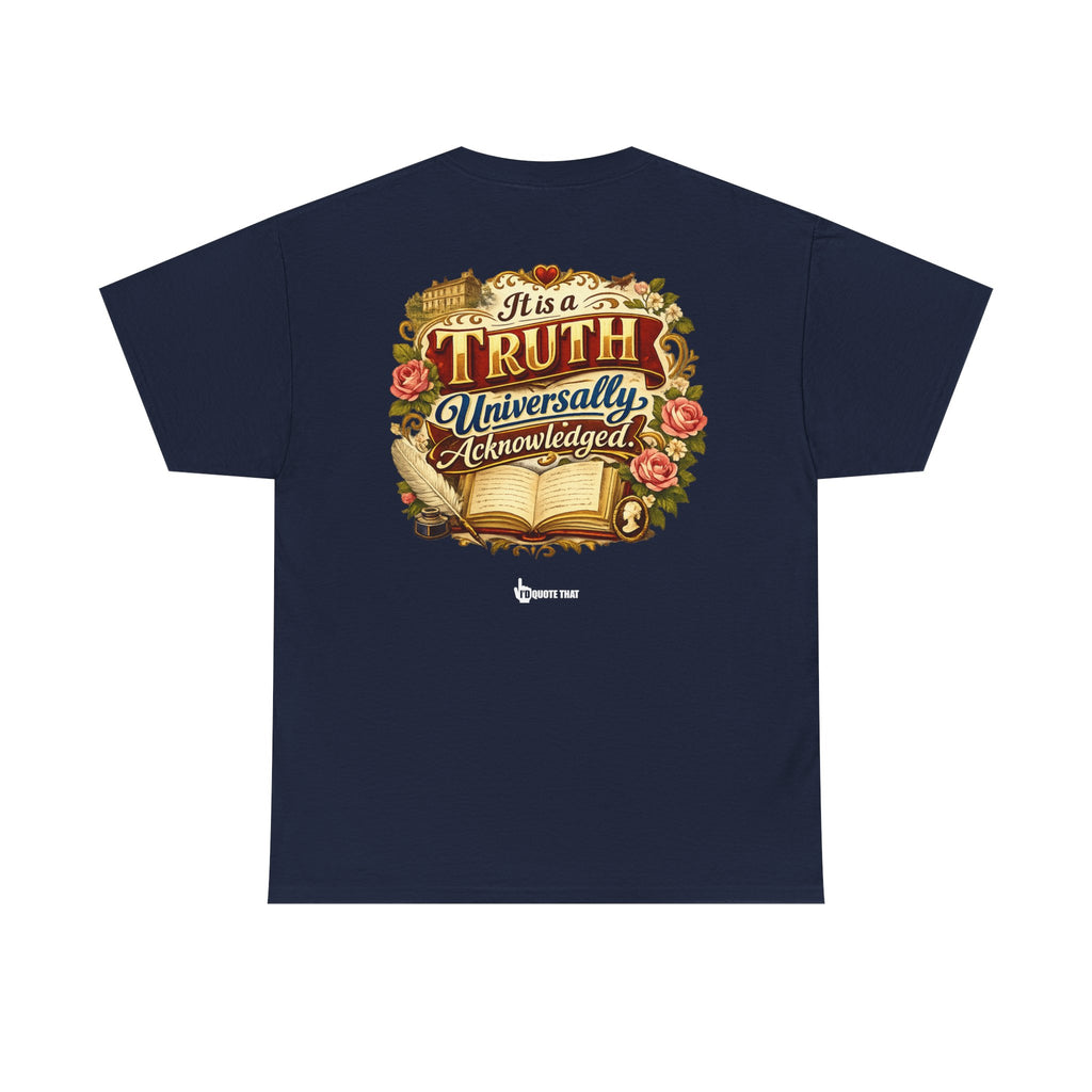 “It is a truth universally acknowledged.” Signature Classic Literary Quote Tee – Witty Opening Line T-Shirt for Book Lovers and English Literature Enthusiasts