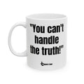"You Can't Handle the Truth!" Unfiltered Truth Bold Coffee Mug – Honest Wake-Up Cup