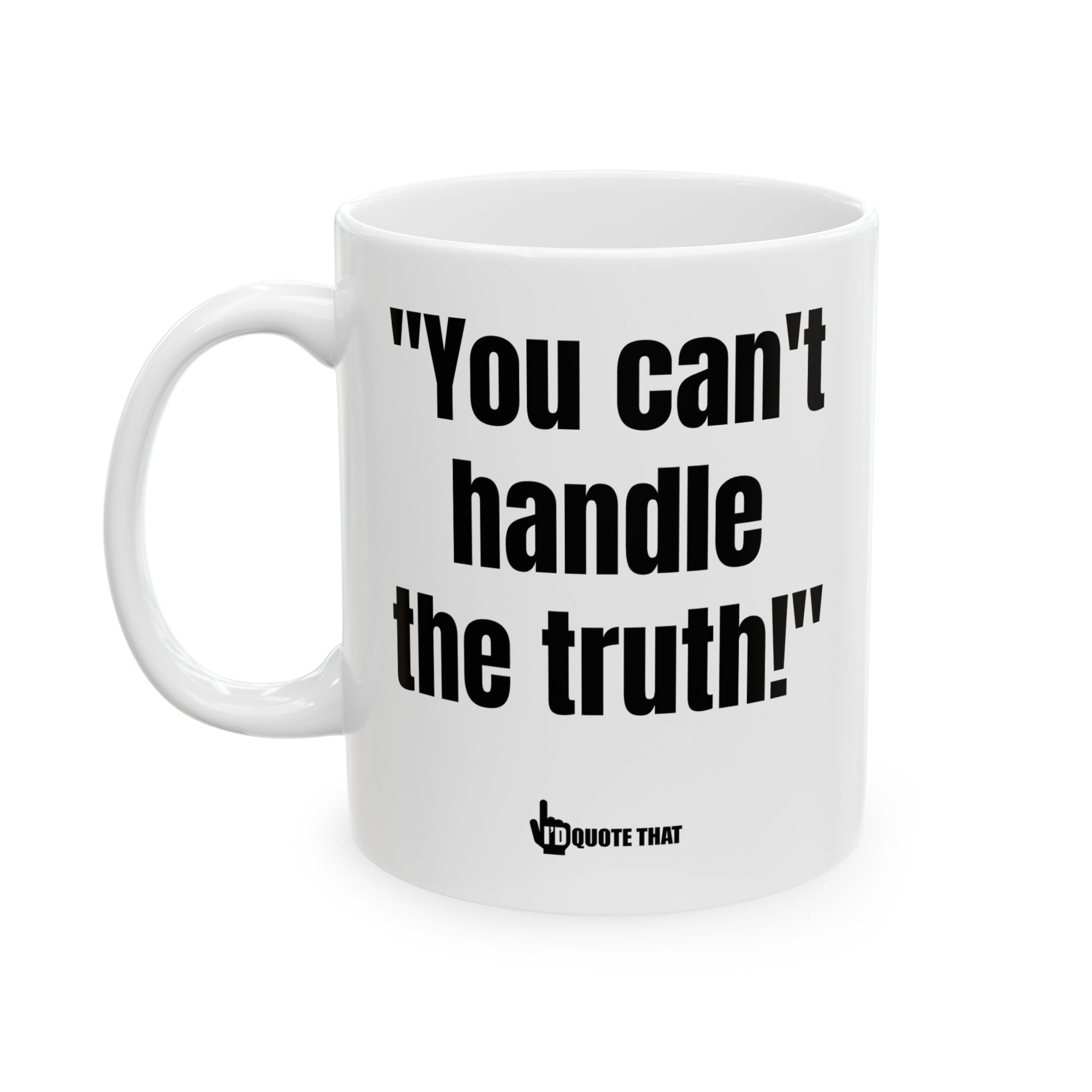 "You Can't Handle the Truth!" Unfiltered Truth Bold Coffee Mug – Honest Wake-Up Cup