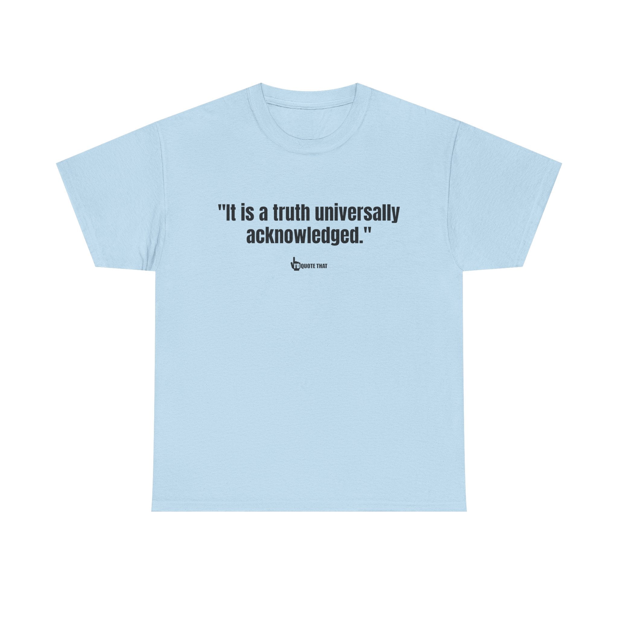 “It is a truth universally acknowledged.” Classic Literary Quote Tee – Witty Opening Line T-Shirt for Book Lovers and English Literature Enthusiasts