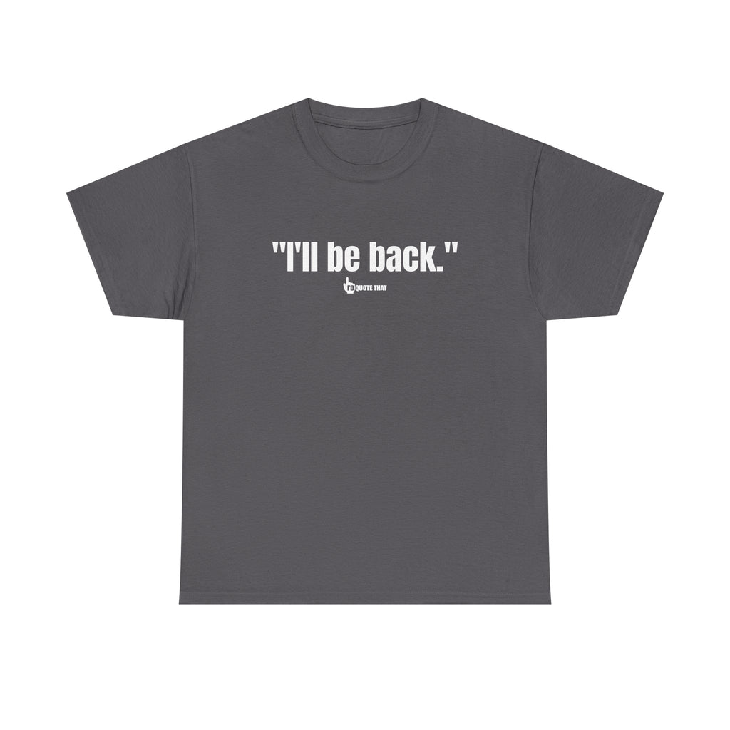 "I'll Be Back." White Print. Bold Retro Typography Unisex Tee | Statement Apparel for Comebacks & Second Entrances