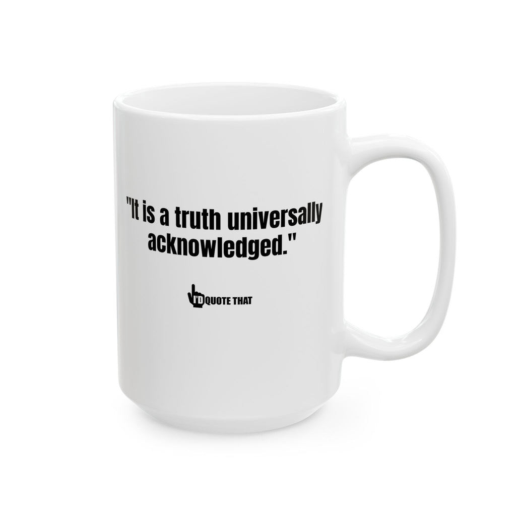 “It Is a Truth Universally Acknowledged” Coffee Mug – Witty Ceramic Cup for Coffee Lovers Who Appreciate a Clever Morning Motto