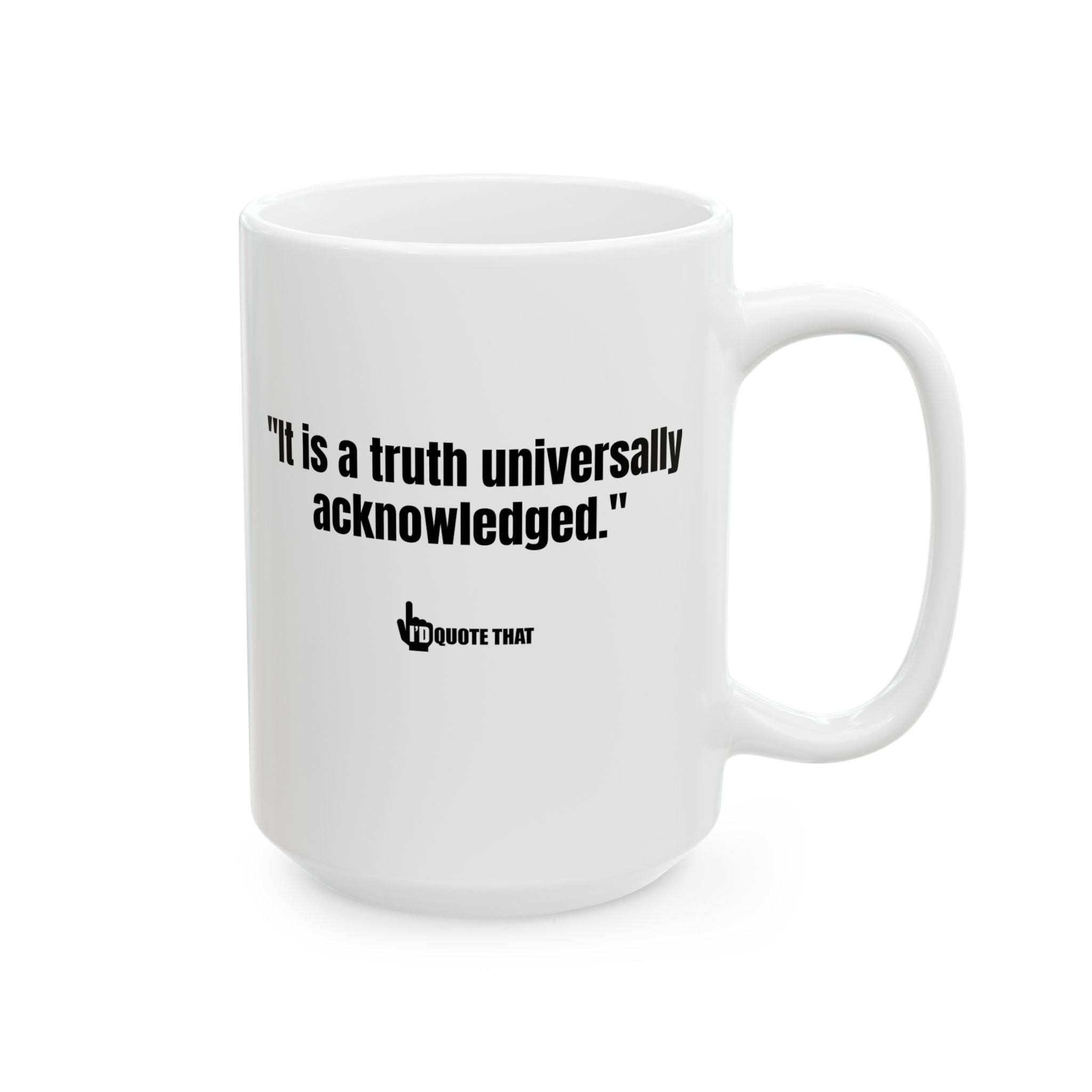 “It Is a Truth Universally Acknowledged” Coffee Mug – Witty Ceramic Cup for Coffee Lovers Who Appreciate a Clever Morning Motto