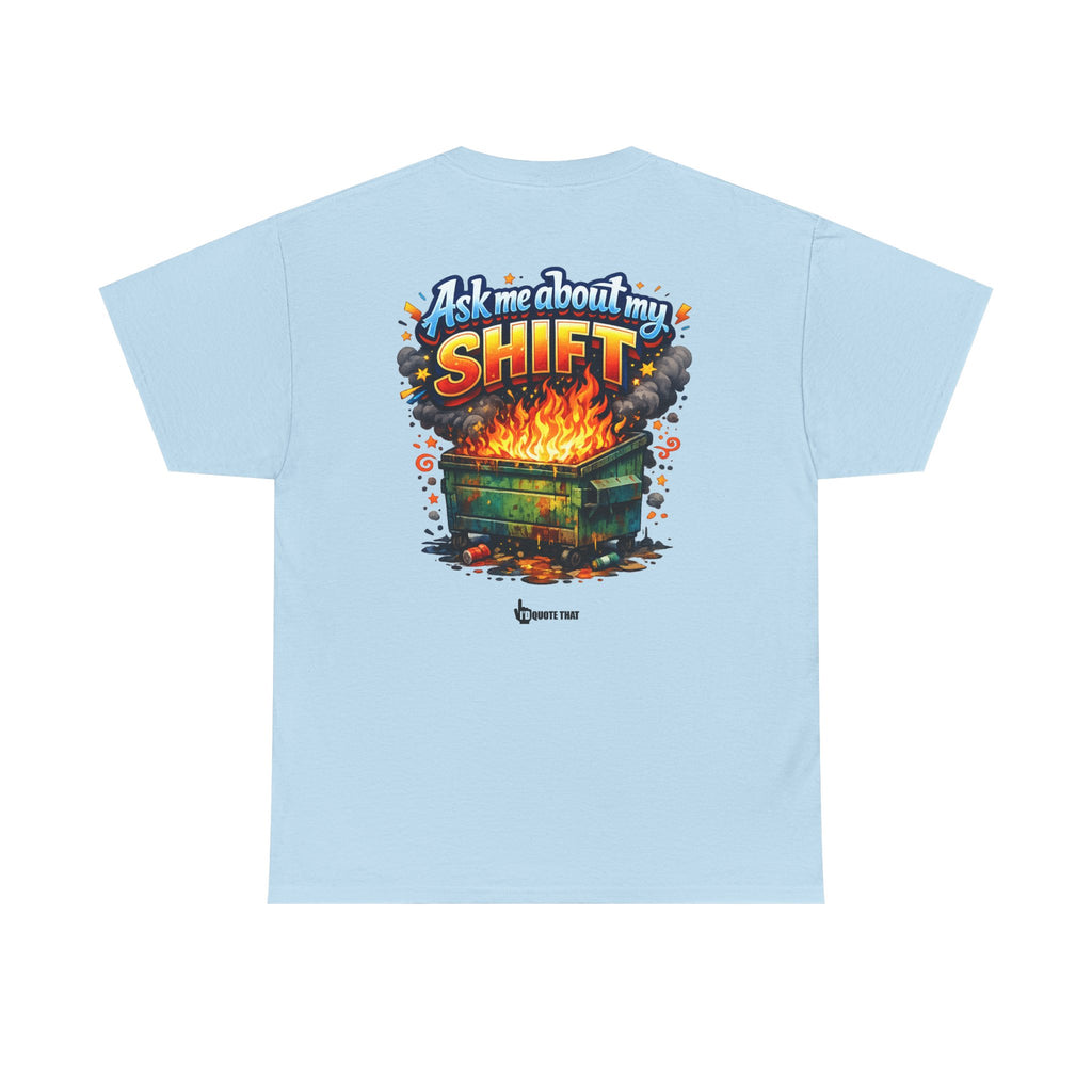"Ask Me About My Shift" Graphic Tee - Funny Retro Work Chaos & Dumpster Fire Humor T-Shirt