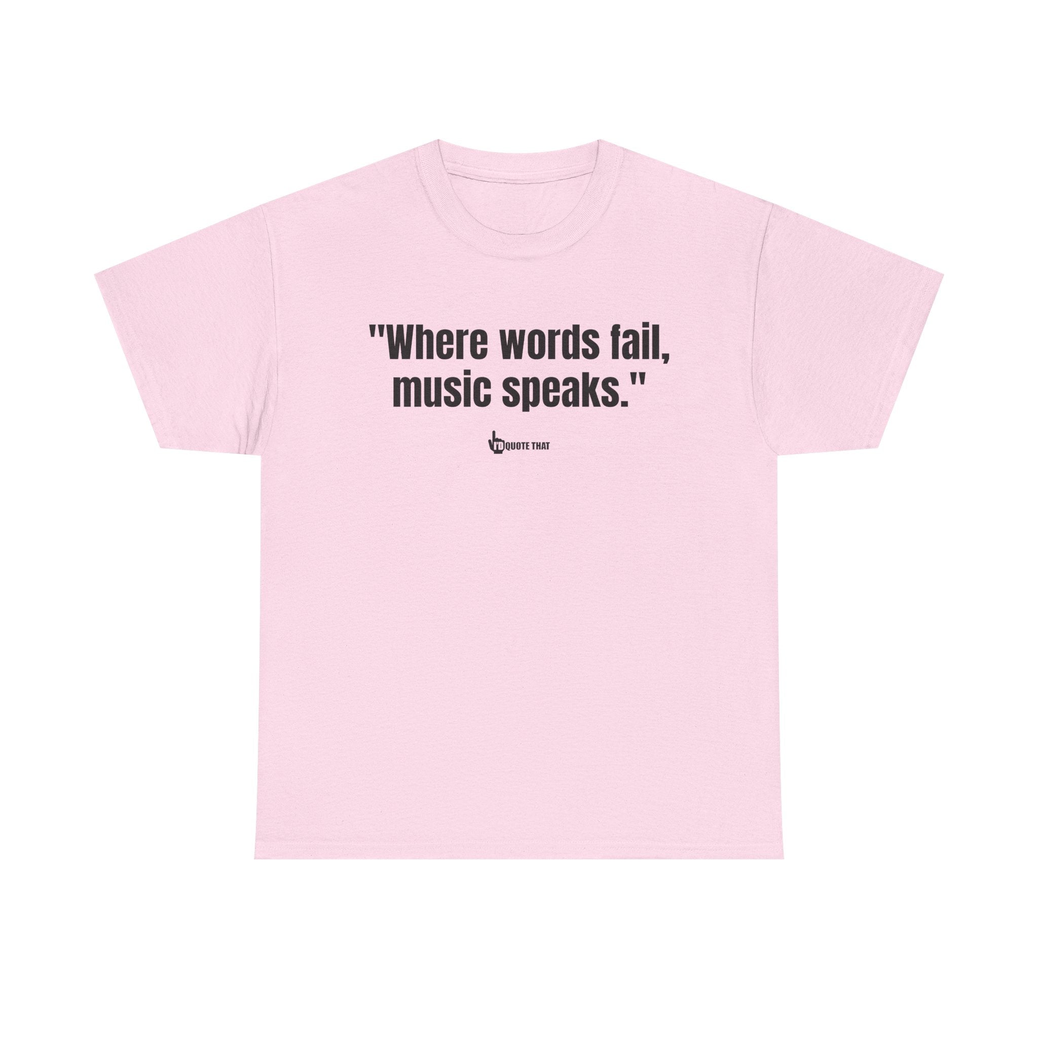 "Where Words Fail, Music Speaks" – Inspirational Quote T-Shirt, Perfect Musician Gift & Melody Lover Tee