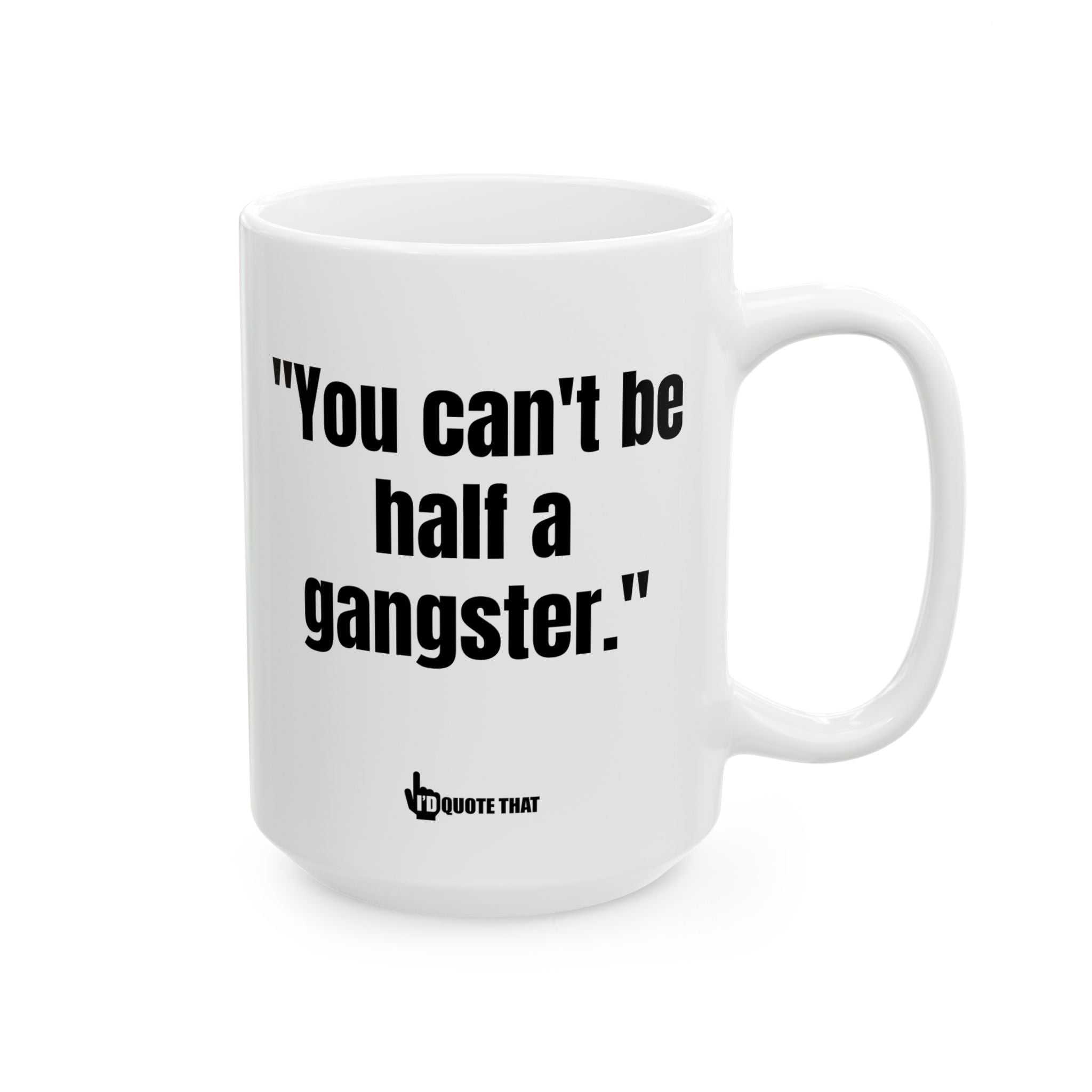 "You Can't Be Half a Gangster" - The Uncompromising 'All or Nothing' Coffee Mug