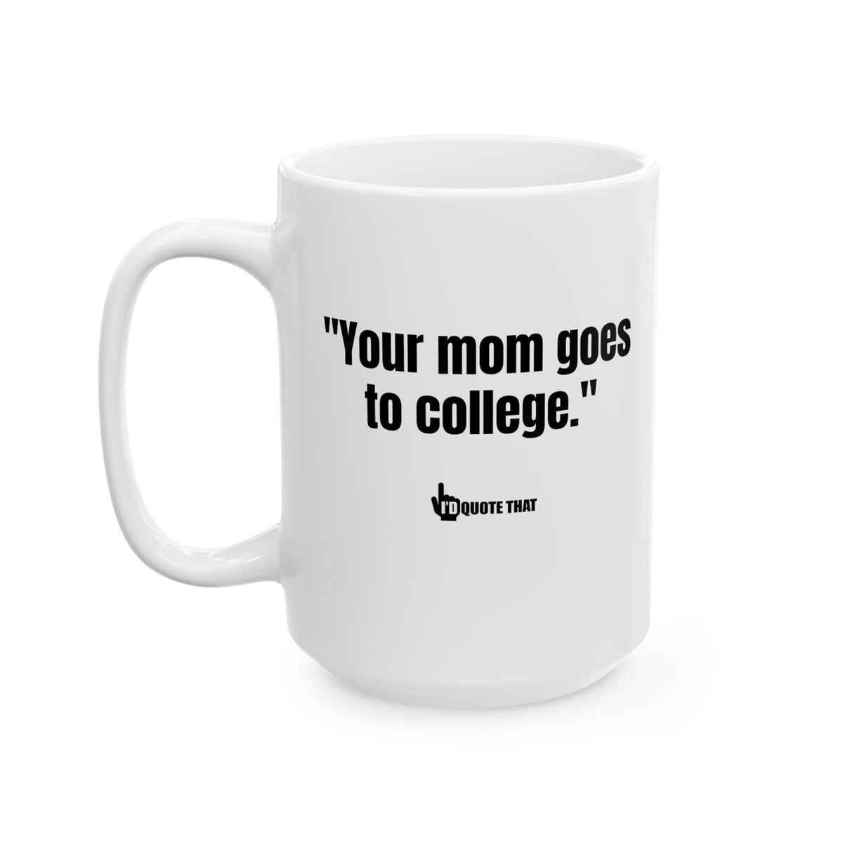 "Your Mom Goes to College" – Hilarious Retro Quote Coffee Mug for Witty Comebacks & Sarcastic Morning Vibes