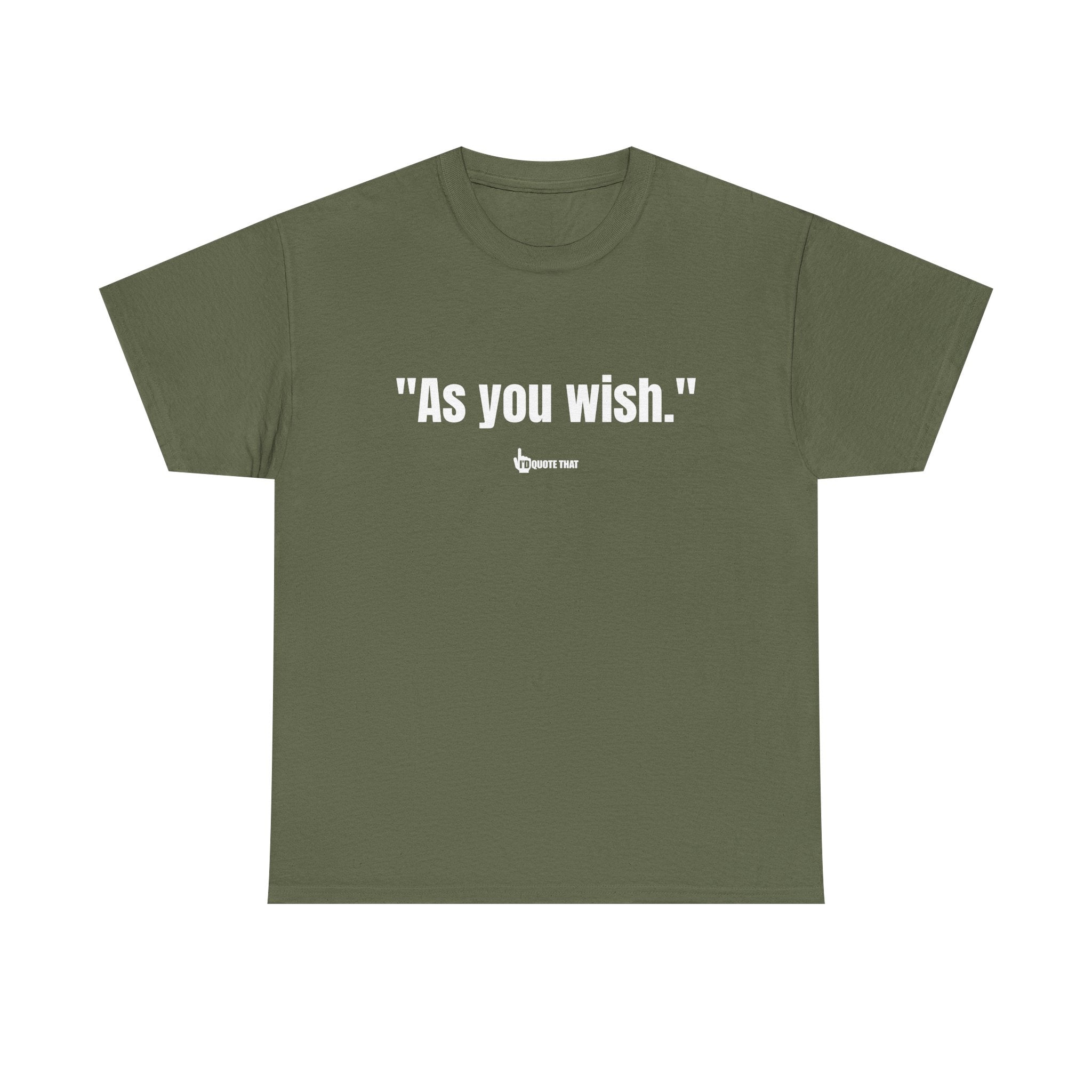 "As you wish." White Print. Whispered Promise of Devotion Shirt – Romantic Cult Classic Quote Apparel, Minimalist Typography Tee for Couples