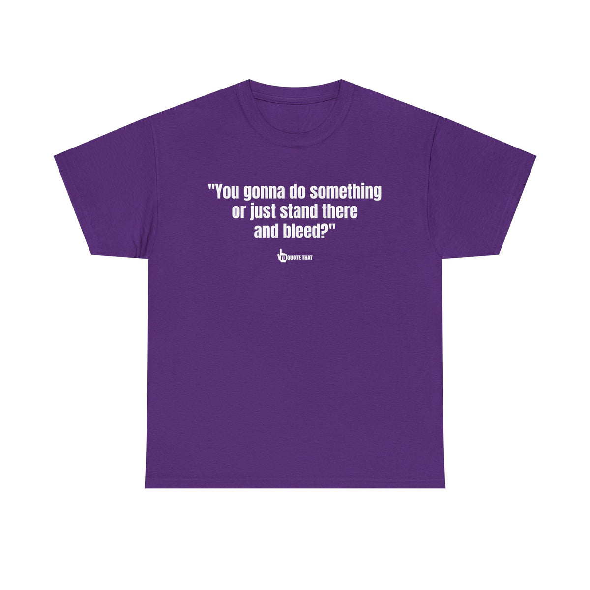 “You gonna do something or just stand there and bleed?” Defiant Vintage Western Quote T-Shirt – Bold Retro Graphic Tee for Men & Women