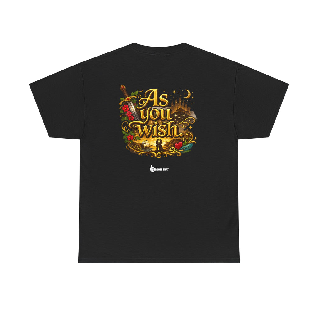 "As you wish." Signature Whispered Promise of Devotion Shirt – Romantic Cult Classic Quote Apparel, Typography Tee for Couples