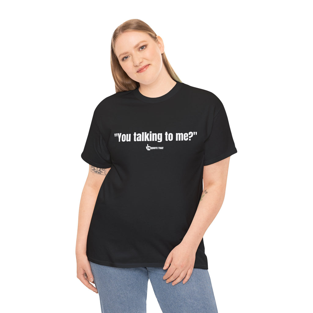 "You Talking to Me?" White Print. Retro Streetwear Statement Tee | Unisex Bold Graphic Shirt, Witty Conversational Apparel