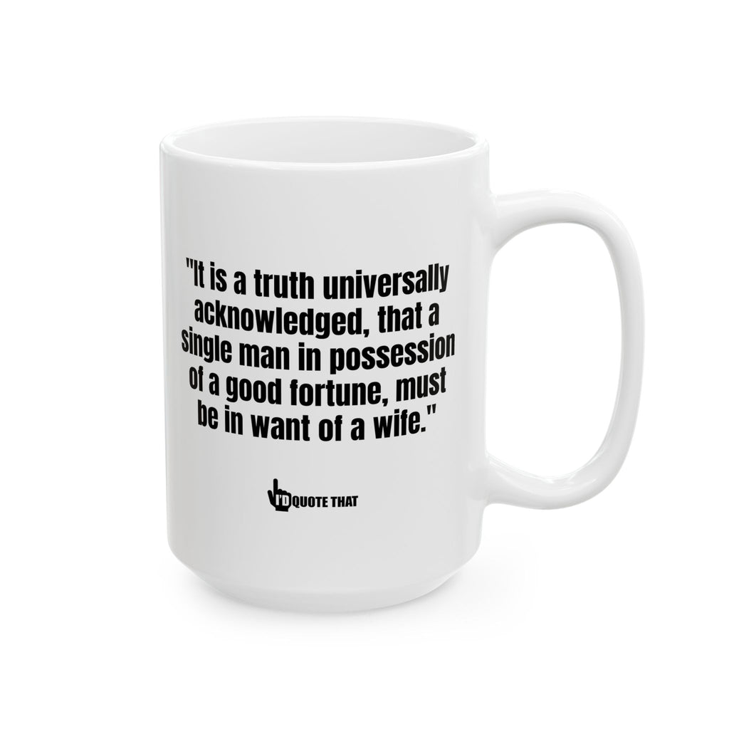 “It Is a Truth Universally Acknowledged” Coffee Mug – Witty Ceramic Cup for Coffee Lovers Who Appreciate a Clever Morning Motto