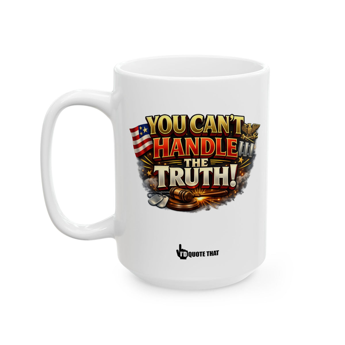 "You can't handle the truth!" Quote Coffee Mug - Bold American Flag, Eagle & Gavel Graphic - Strong Statement Gift for Veterans, Patriots & Legal Minds