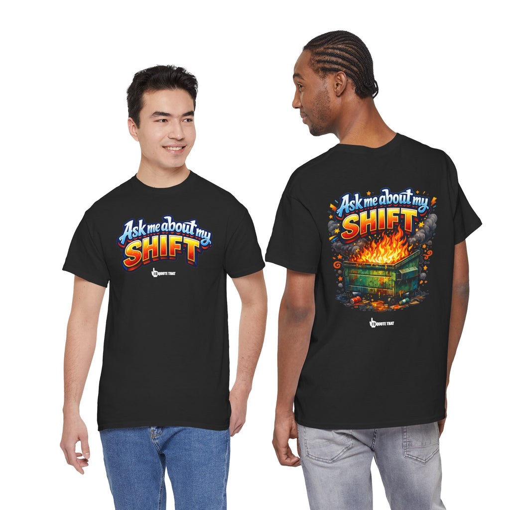 "Ask Me About My Shift" Graphic Tee - Funny Retro Work Chaos & Dumpster Fire Humor T-Shirt