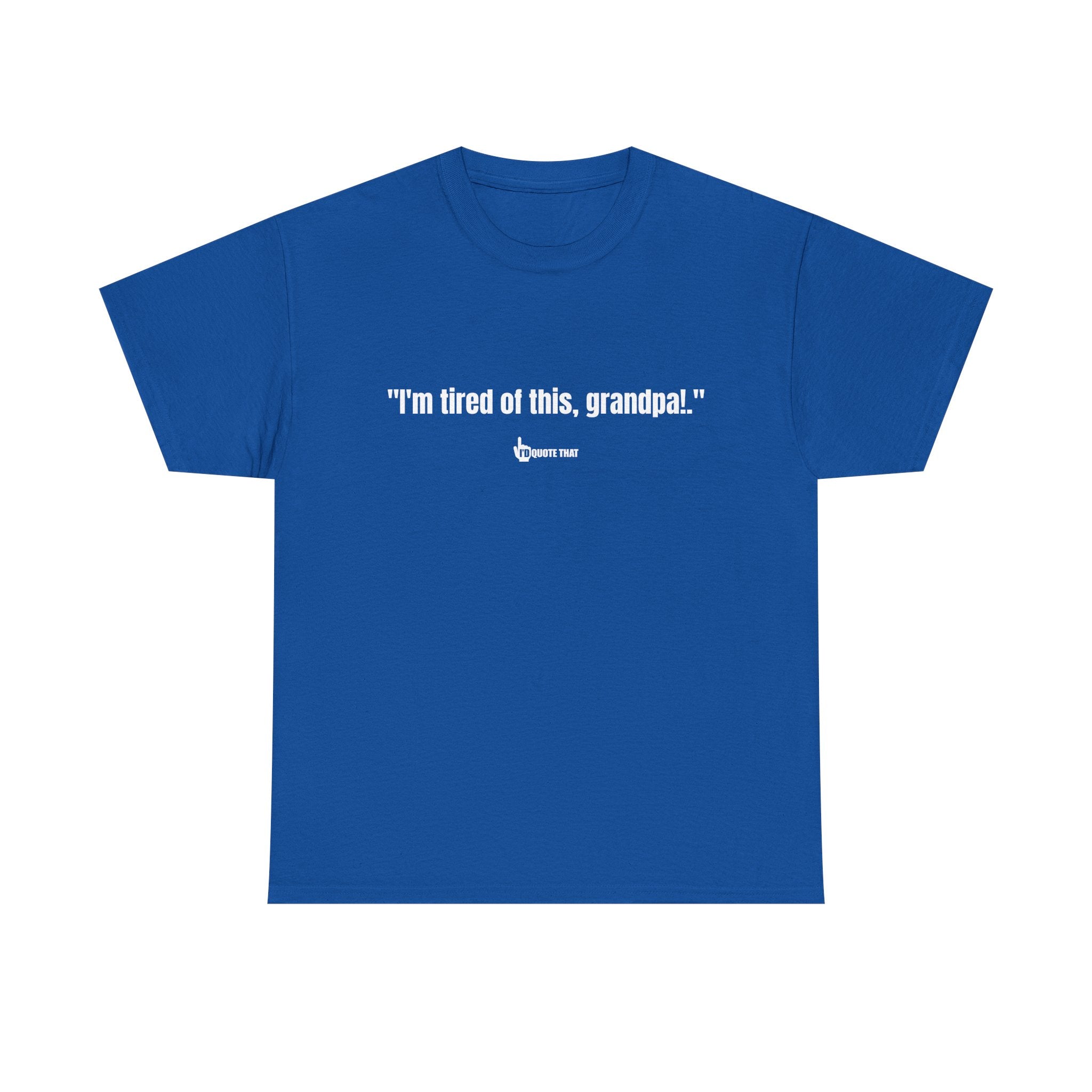 "I'm Tired of This, Grandpa!" – Vintage-Inspired Retro Quote Tee for Fans of Classic One-Liners