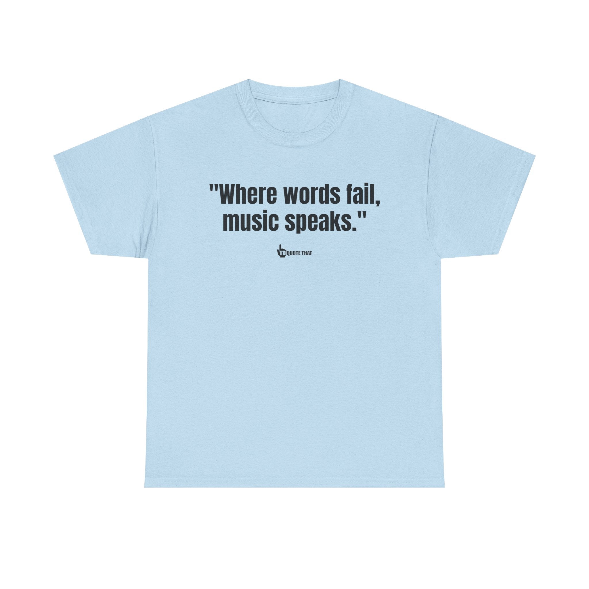 "Where Words Fail, Music Speaks" – Inspirational Quote T-Shirt, Perfect Musician Gift & Melody Lover Tee