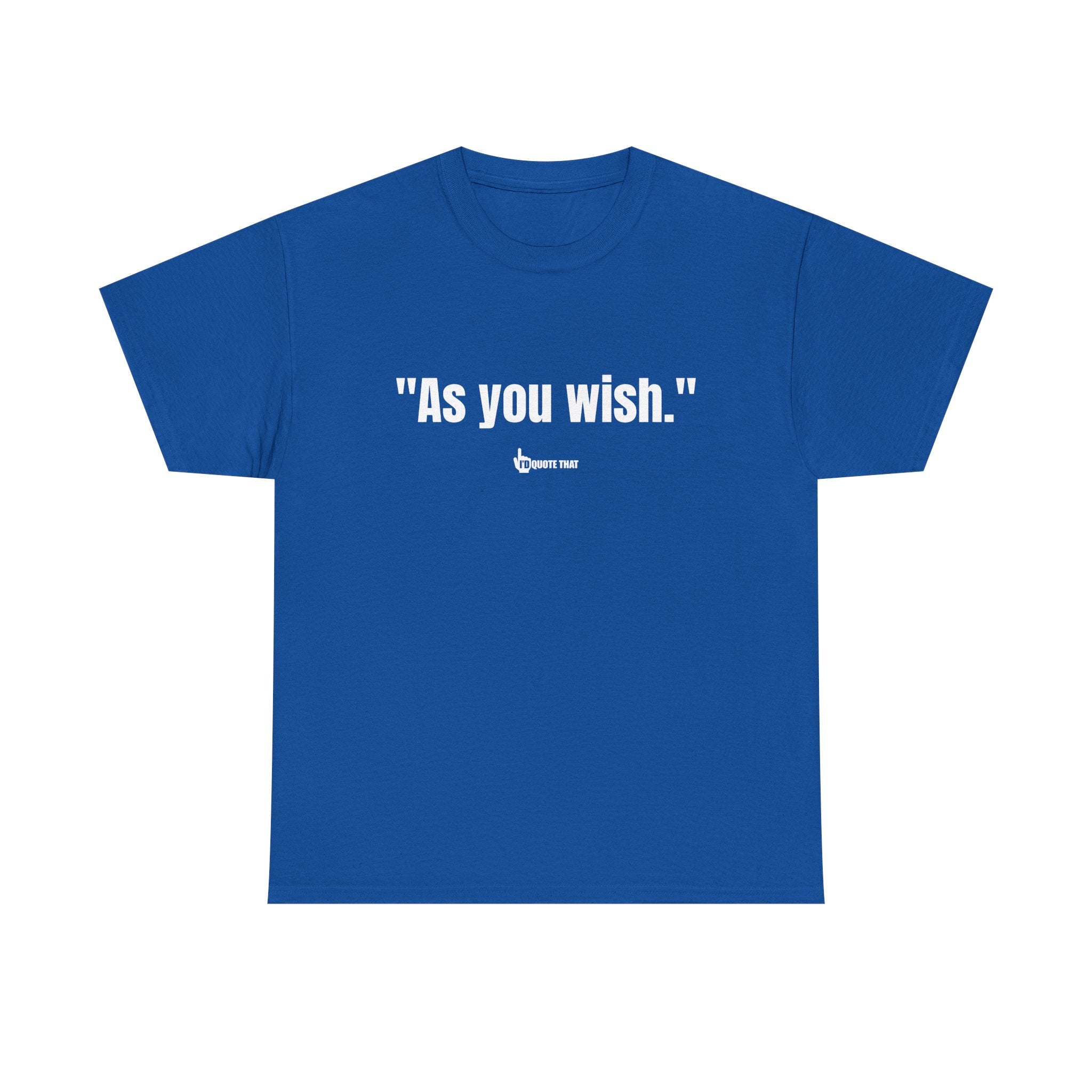 "As you wish." White Print. Whispered Promise of Devotion Shirt – Romantic Cult Classic Quote Apparel, Minimalist Typography Tee for Couples