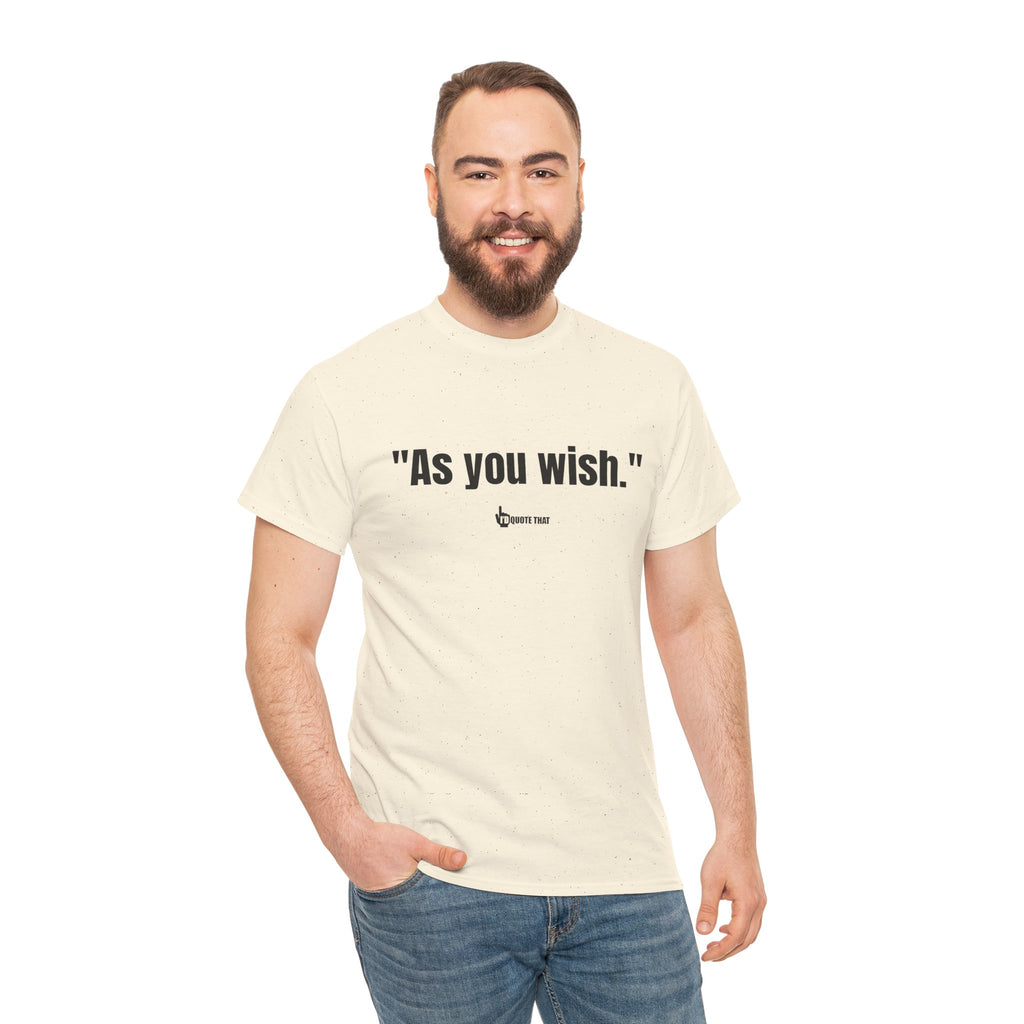 "As you wish." Black Print. Whispered Promise of Devotion Shirt – Romantic Cult Classic Quote Apparel, Minimalist Typography Tee for Couples
