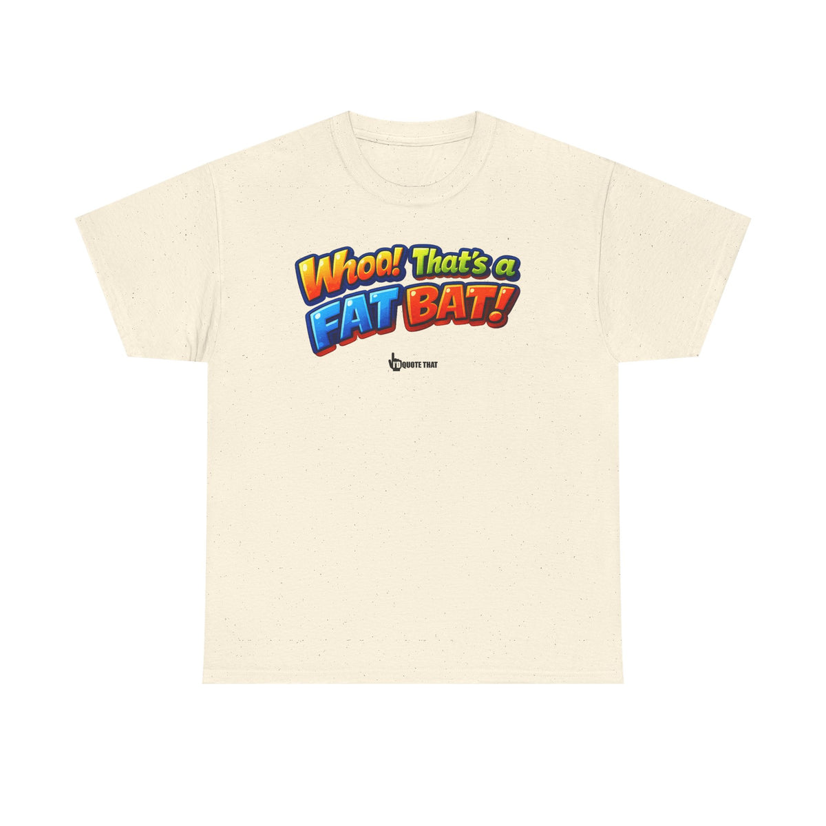 "Whoa! That's a Fat Bat!" Graphic T-Shirt - Bold Comic Humor Tee | Trending Original Quote Apparel