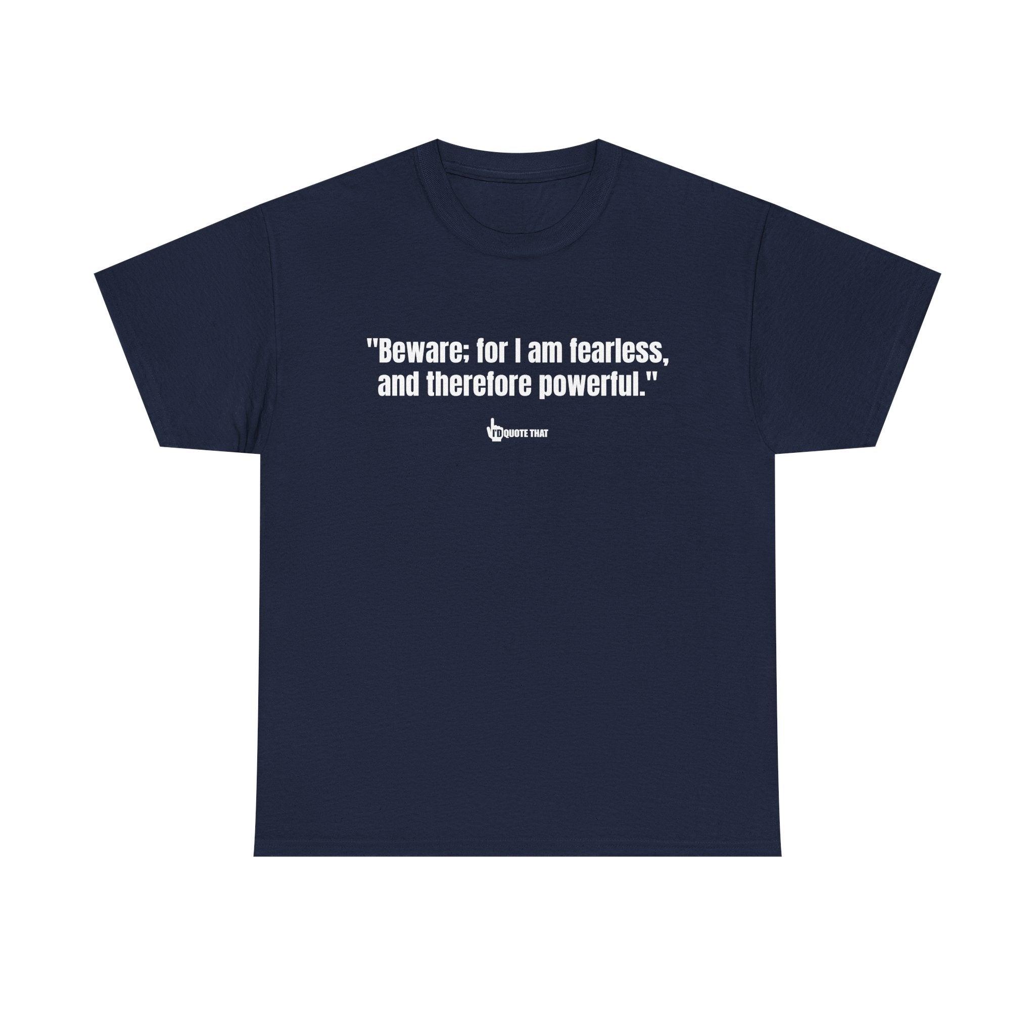 "Beware: for I am fearless, and therefore powerful." Fearless Power Quote T-Shirt | Bold Gothic Statement Tee | Empowering Literary Vibes Apparel