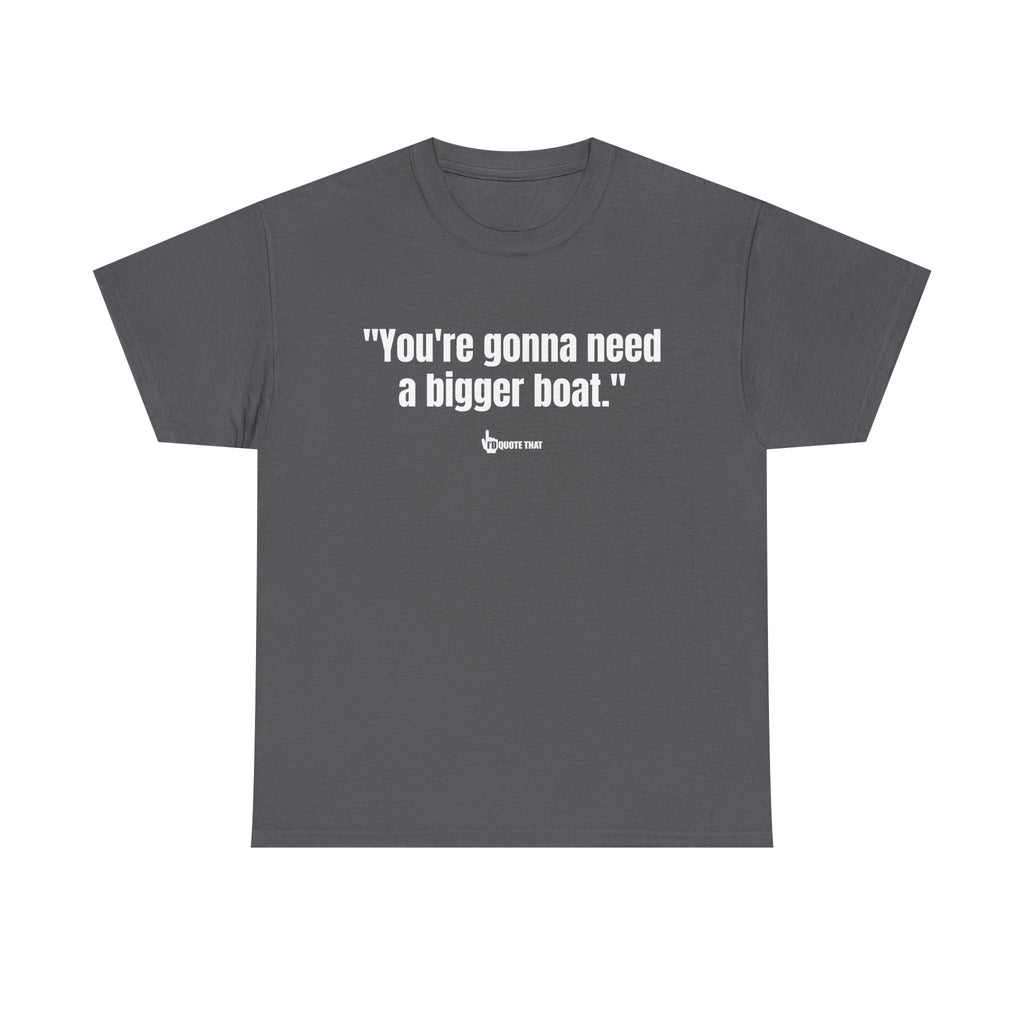 "You’re Gonna Need a Bigger Boat" – Unisex Retro Nautical Humor T-Shirt