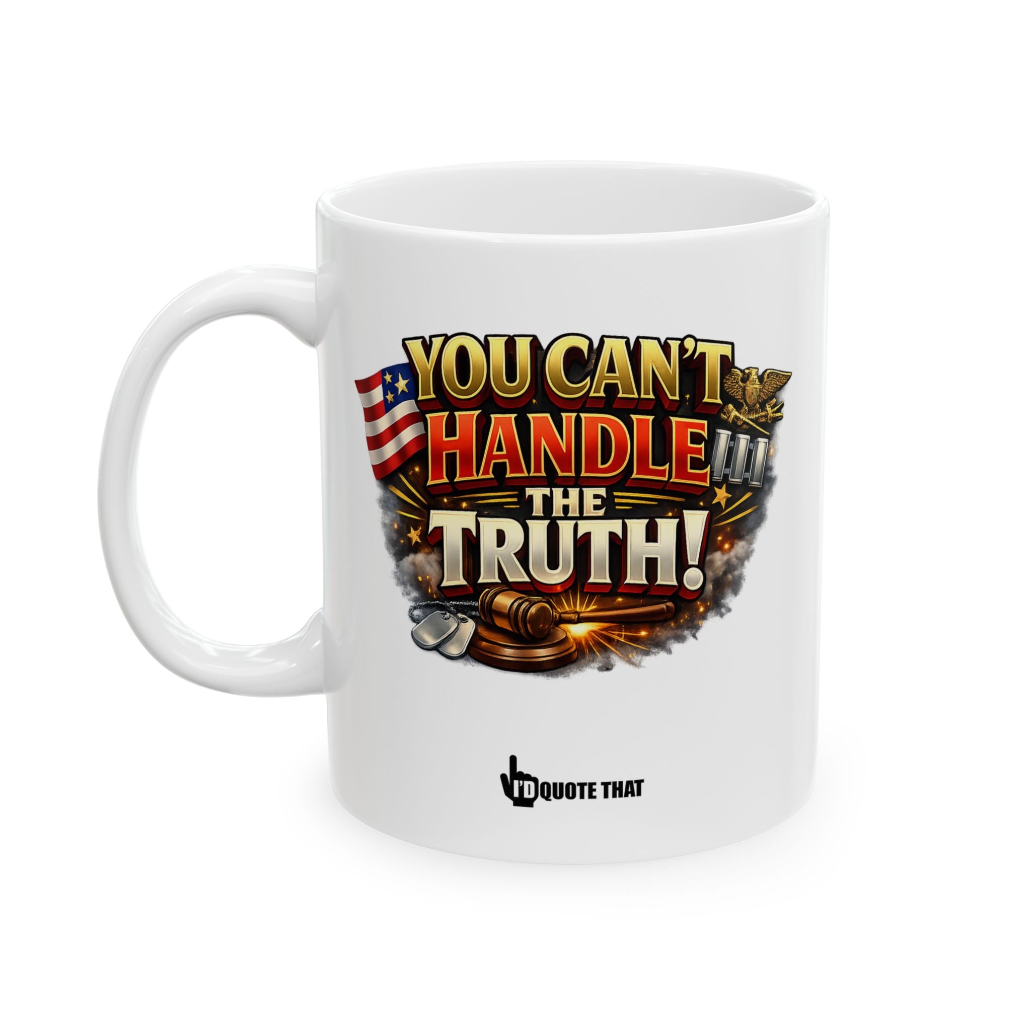 "You can't handle the truth!" Quote Coffee Mug - Bold American Flag, Eagle & Gavel Graphic - Strong Statement Gift for Veterans, Patriots & Legal Minds