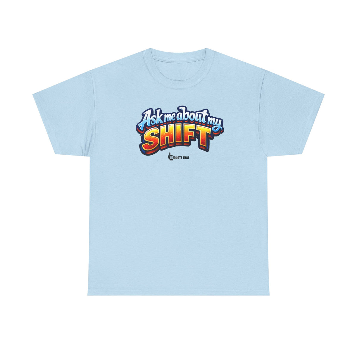 "Ask Me About My Shift" Graphic Tee - Funny Retro Work Chaos & Dumpster Fire Humor T-Shirt