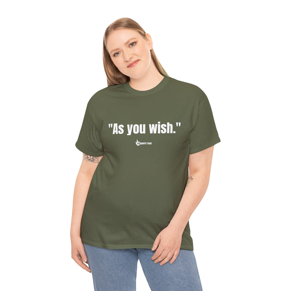 "As you wish." White Print. Whispered Promise of Devotion Shirt – Romantic Cult Classic Quote Apparel, Minimalist Typography Tee for Couples