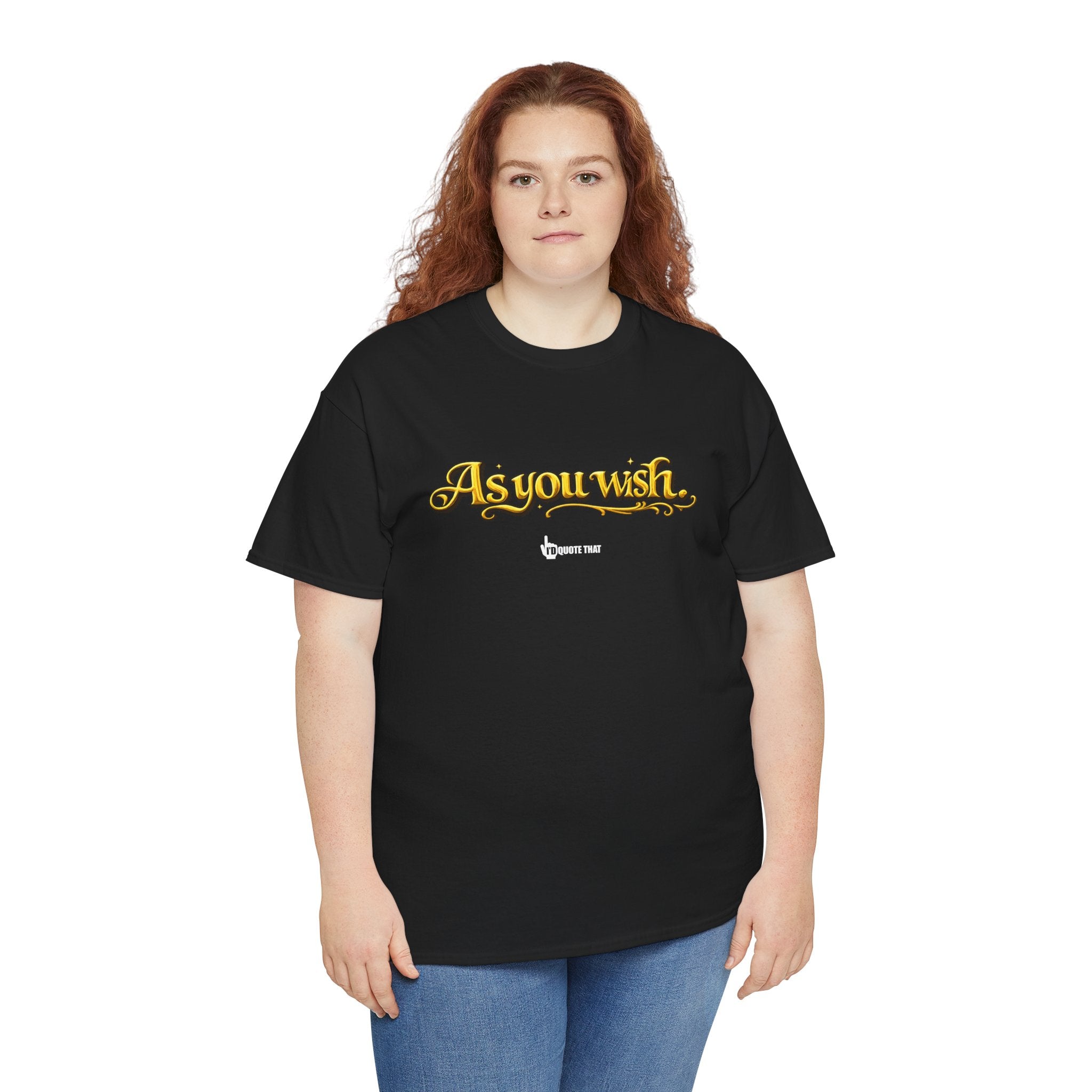 "As you wish." Signature Whispered Promise of Devotion Shirt – Romantic Cult Classic Quote Apparel, Typography Tee for Couples