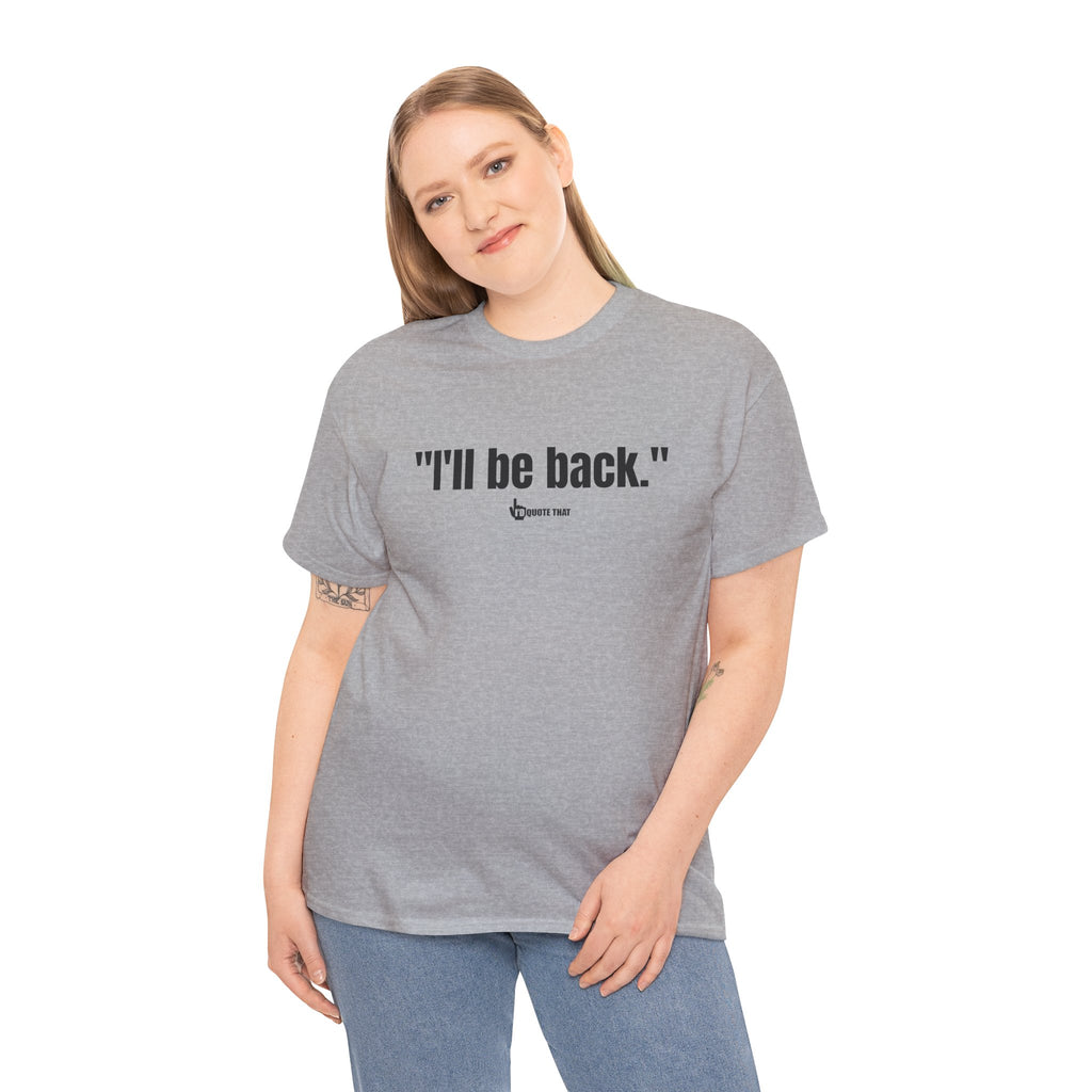 "I'll Be Back." Black Print. Bold Retro Typography Unisex Tee | Statement Apparel for Comebacks & Second Entrances