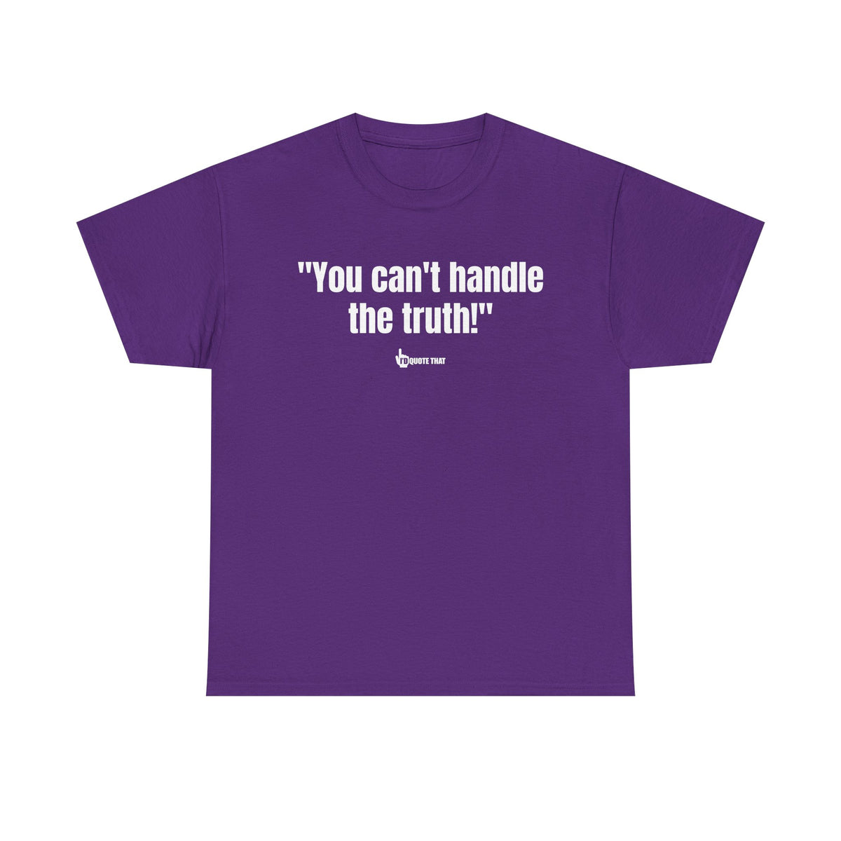 "You can't handle the truth!" Fearless Truth Statement Graphic Tee | Bold Unfiltered Quote Shirt for the Uncompromising