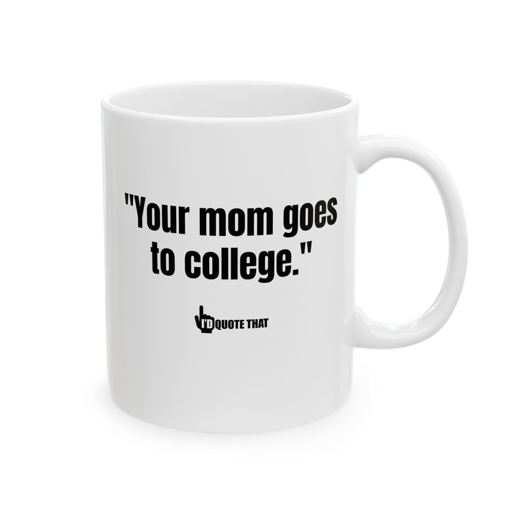 "Your Mom Goes to College" – Hilarious Retro Quote Coffee Mug for Witty Comebacks & Sarcastic Morning Vibes