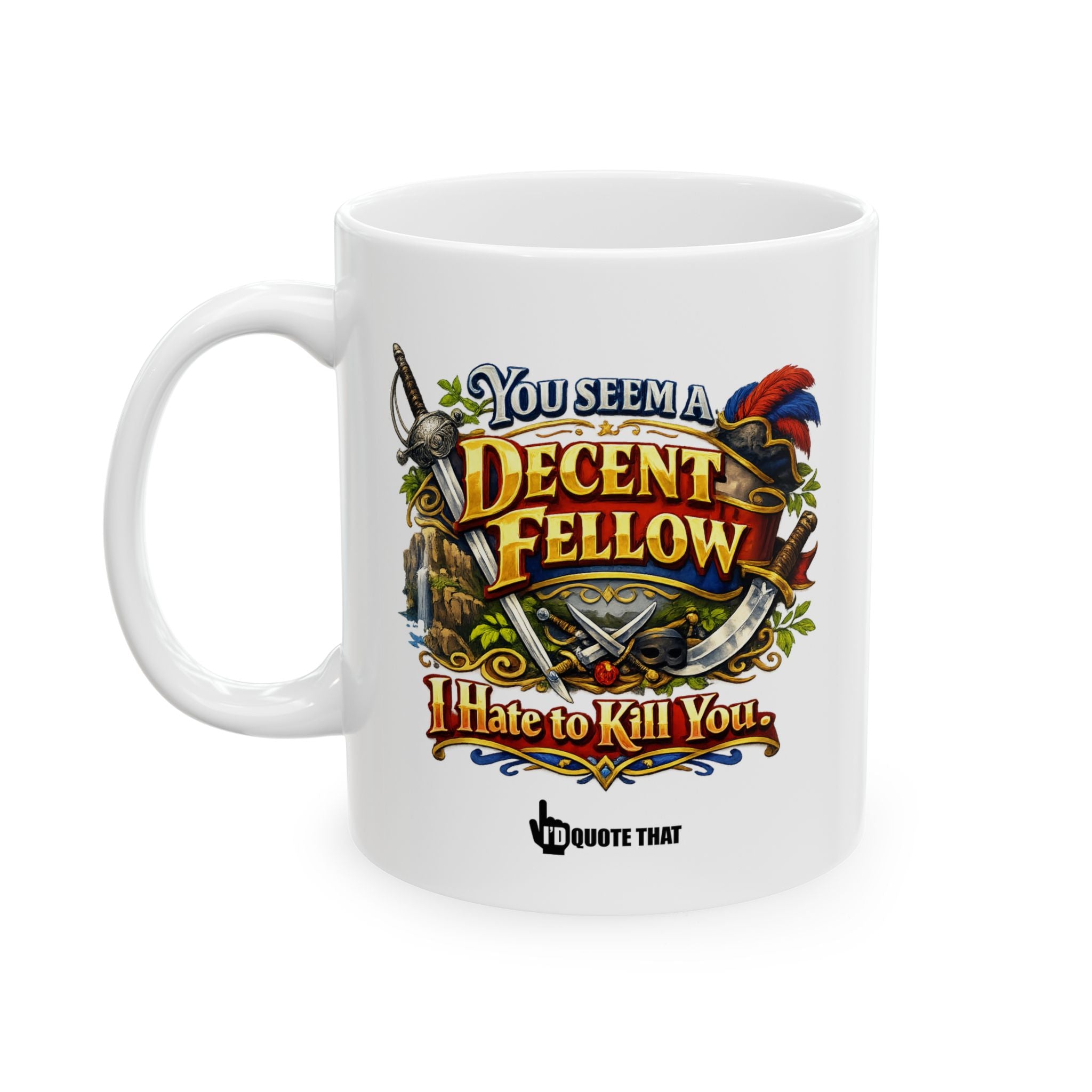"You Seem a Decent Fellow. I Hate to Kill You" – Sarcastic Fantasy Coffee Mug with Epic Sword Art – Hilarious Quote Gift for Gamers, Book Nerds, and Sarcastic Coworkers