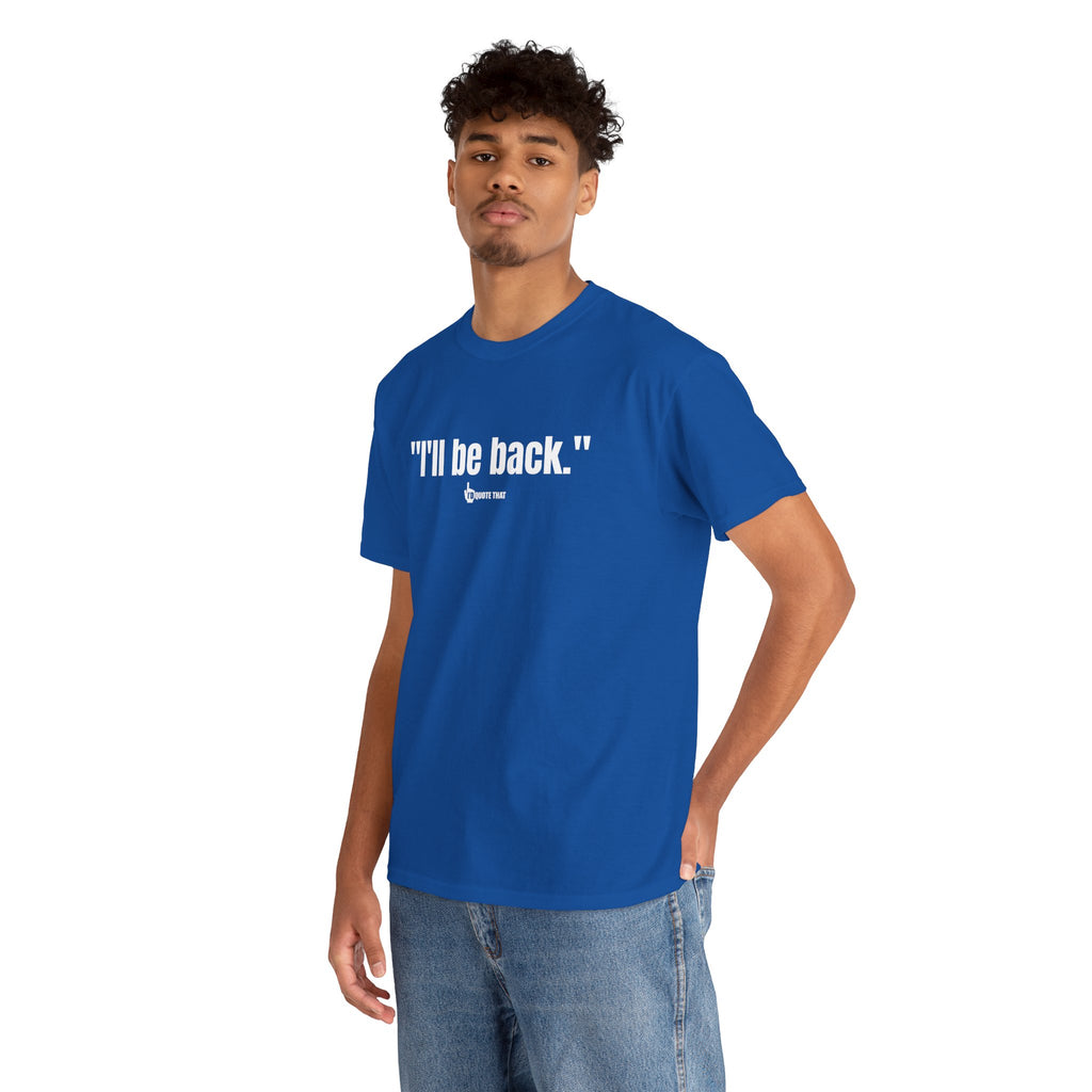 "I'll Be Back." White Print. Bold Retro Typography Unisex Tee | Statement Apparel for Comebacks & Second Entrances