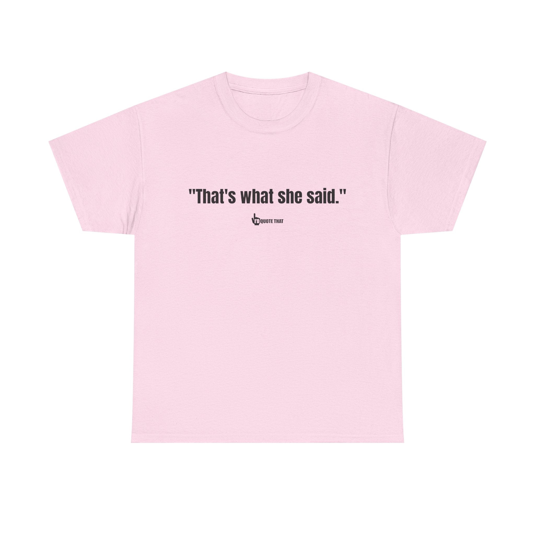 "That’s What She Said" T-Shirt – Vintage-Inspired Humor Tee, Classic Innuendo Joke Shirt, Unisex Retro Funny Saying Apparel for Office Parties, Gag Gifts & Everyday Banter