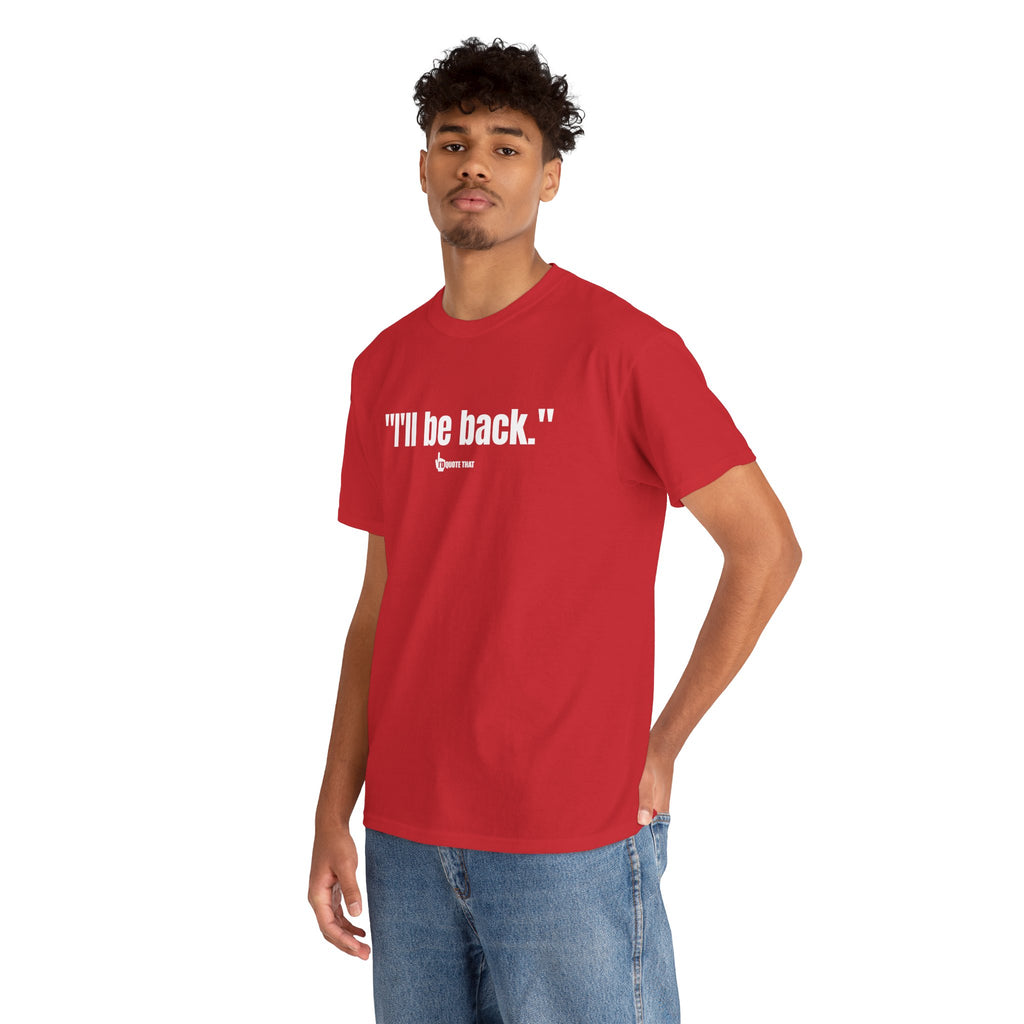 "I'll Be Back." White Print. Bold Retro Typography Unisex Tee | Statement Apparel for Comebacks & Second Entrances