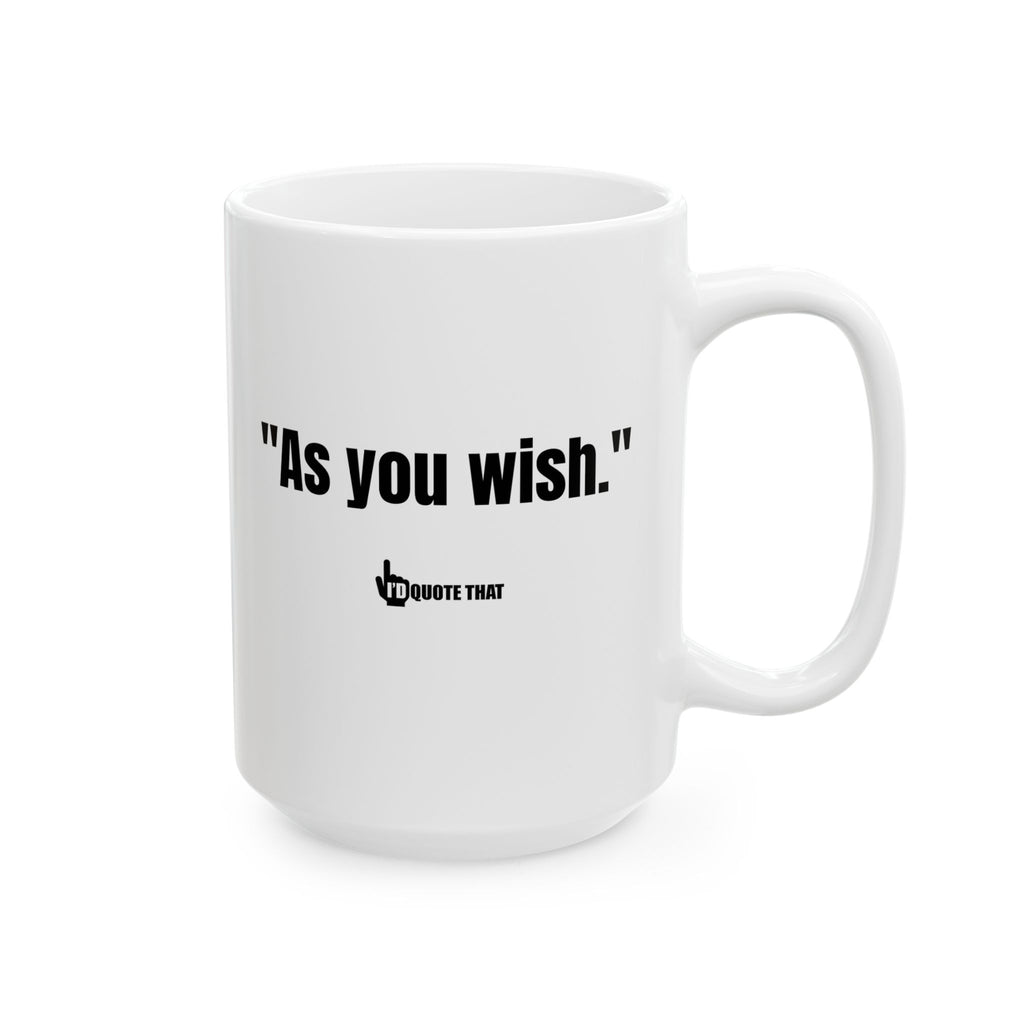 “As You Wish” Timeless Devotion Ceramic Coffee Mug – Romantic Vintage-Inspired Gift for True Love, Soulmates & Dreamers –Cup That Speaks Straight from the Heart (11oz, 15oz)