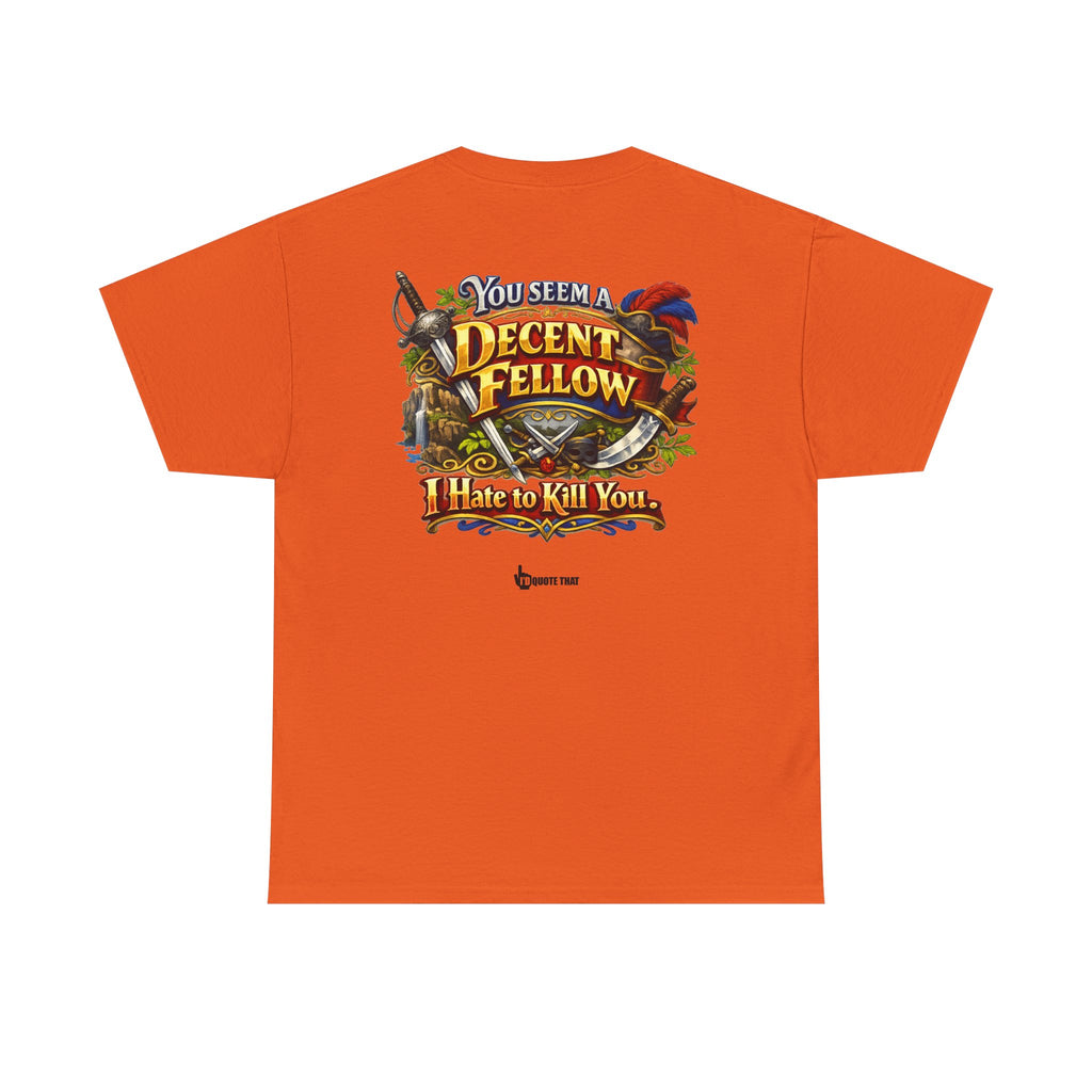 "You Seem a Decent Fellow. I Hate to Kill You." Witty Fantasy Quote Graphic Tee - Ironic Polite Humor Vintage Adventure Shirt