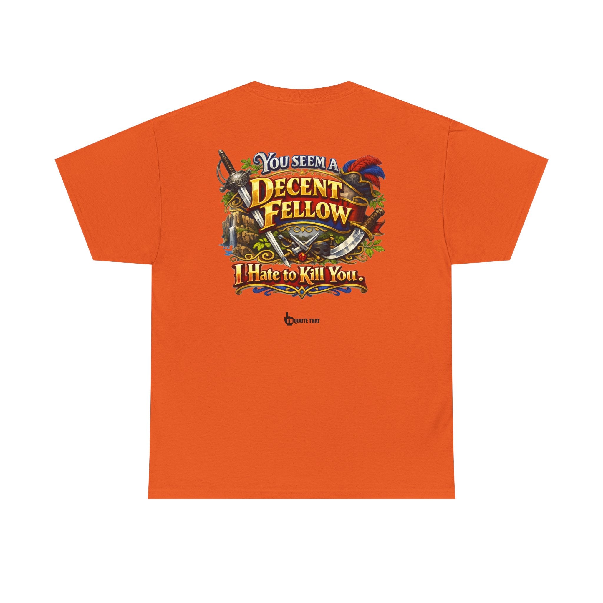 "You Seem a Decent Fellow. I Hate to Kill You." Witty Fantasy Quote Graphic Tee - Ironic Polite Humor Vintage Adventure Shirt