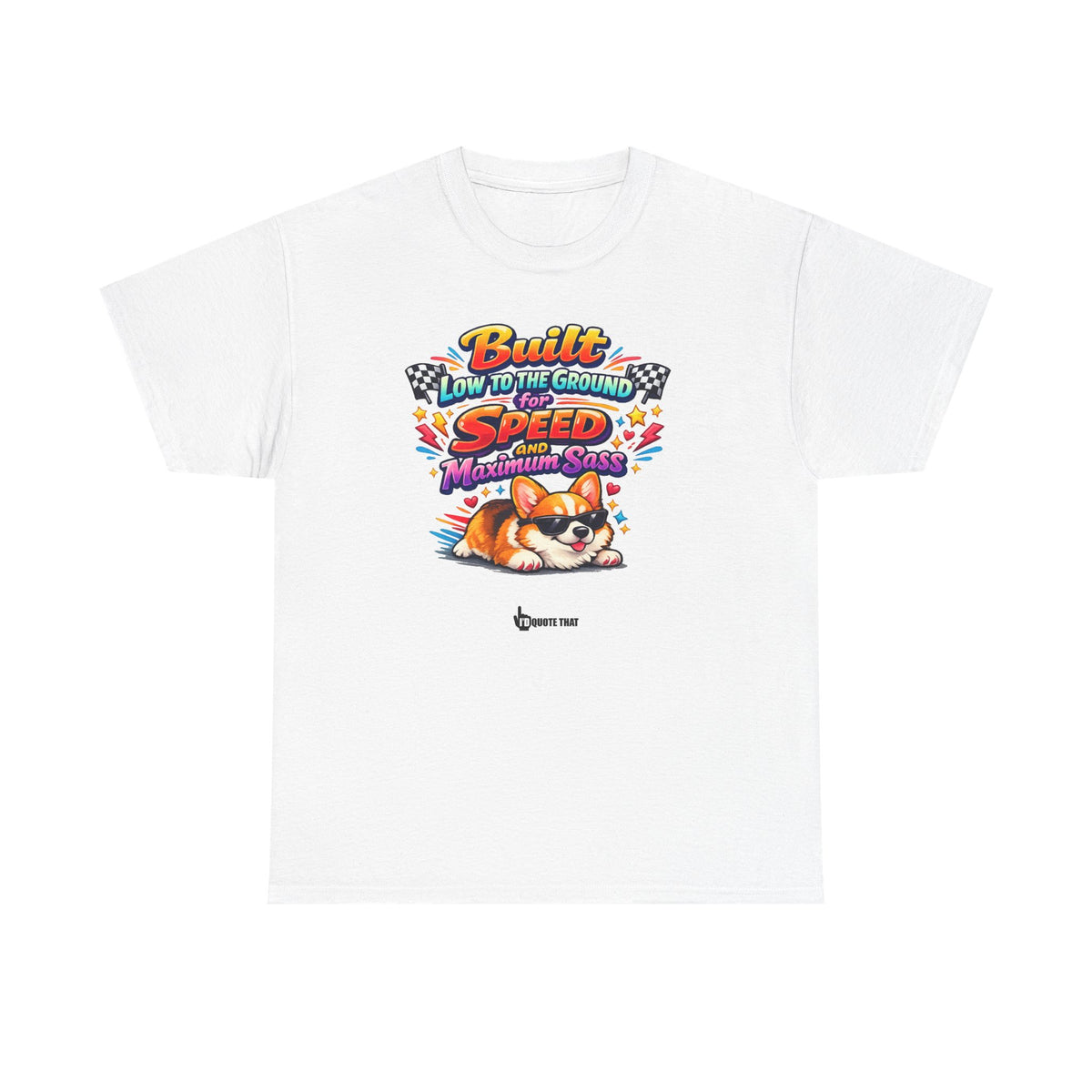 "Built low to the ground for speed and maximum sass" Typical Corgi - Trending Funny Dog Graphic T-Shirt