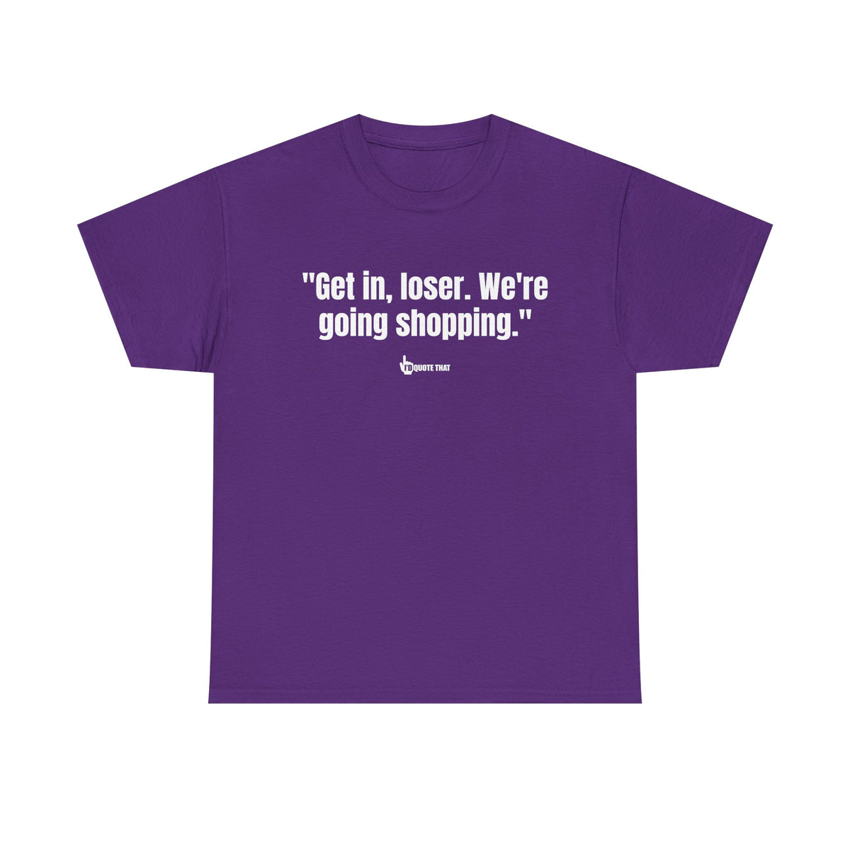 "Get in, Loser. We're Going Shopping." Sassy Bestie Shopping Trip T-Shirt – Hilarious Friend Group Outing Tee