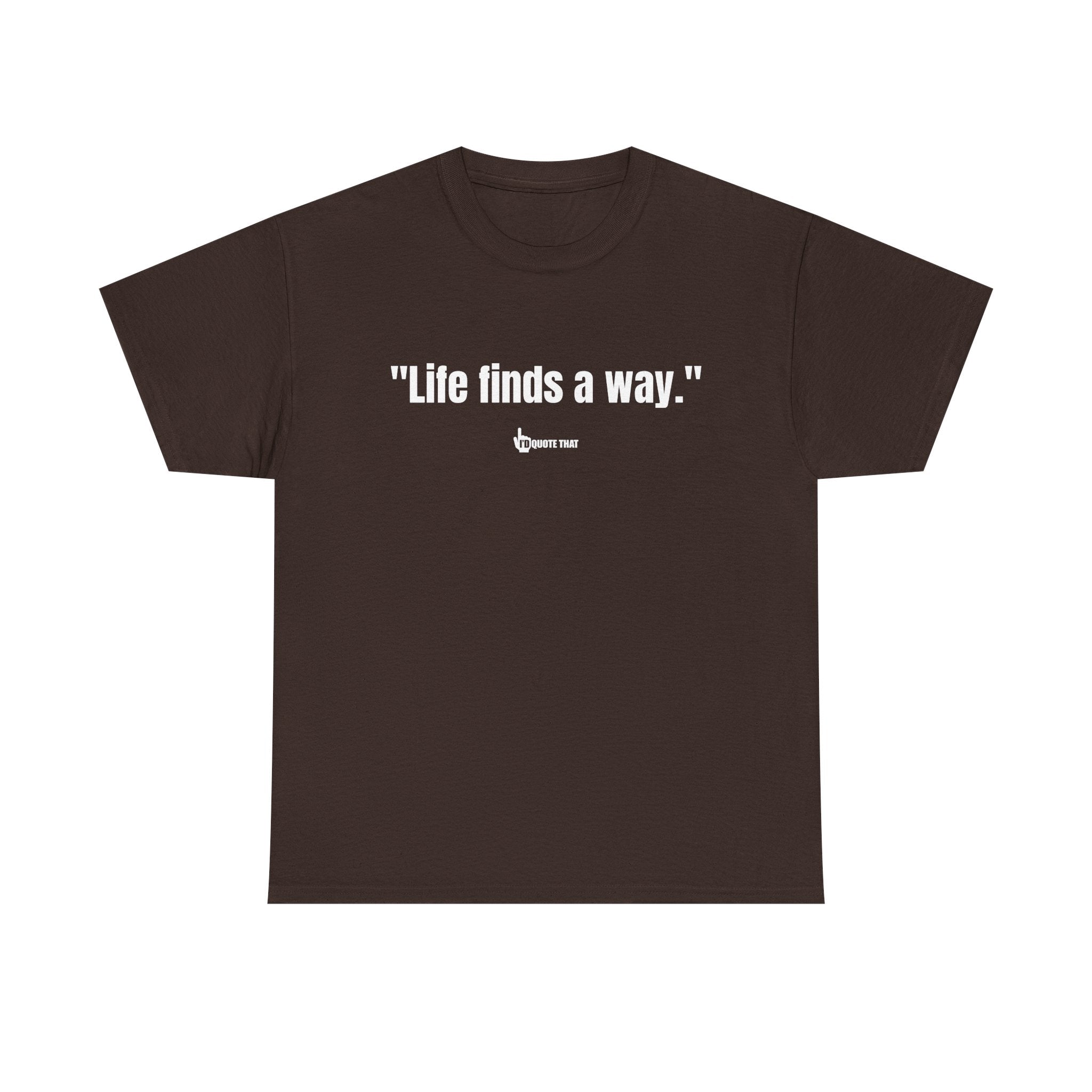 "Life Finds a Way" Inspirational Quote T-Shirt – Unstoppable Growth & Resilience Graphic Tee for Nature Lovers and Dreamers