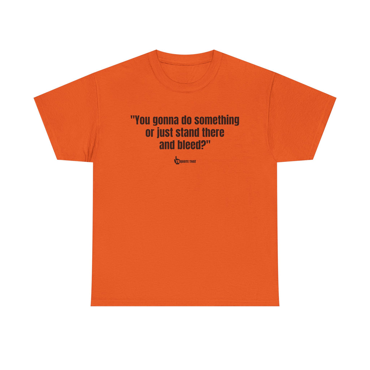 “You gonna do something or just stand there and bleed?” Defiant Vintage Western Quote T-Shirt – Bold Retro Graphic Tee for Men & Women