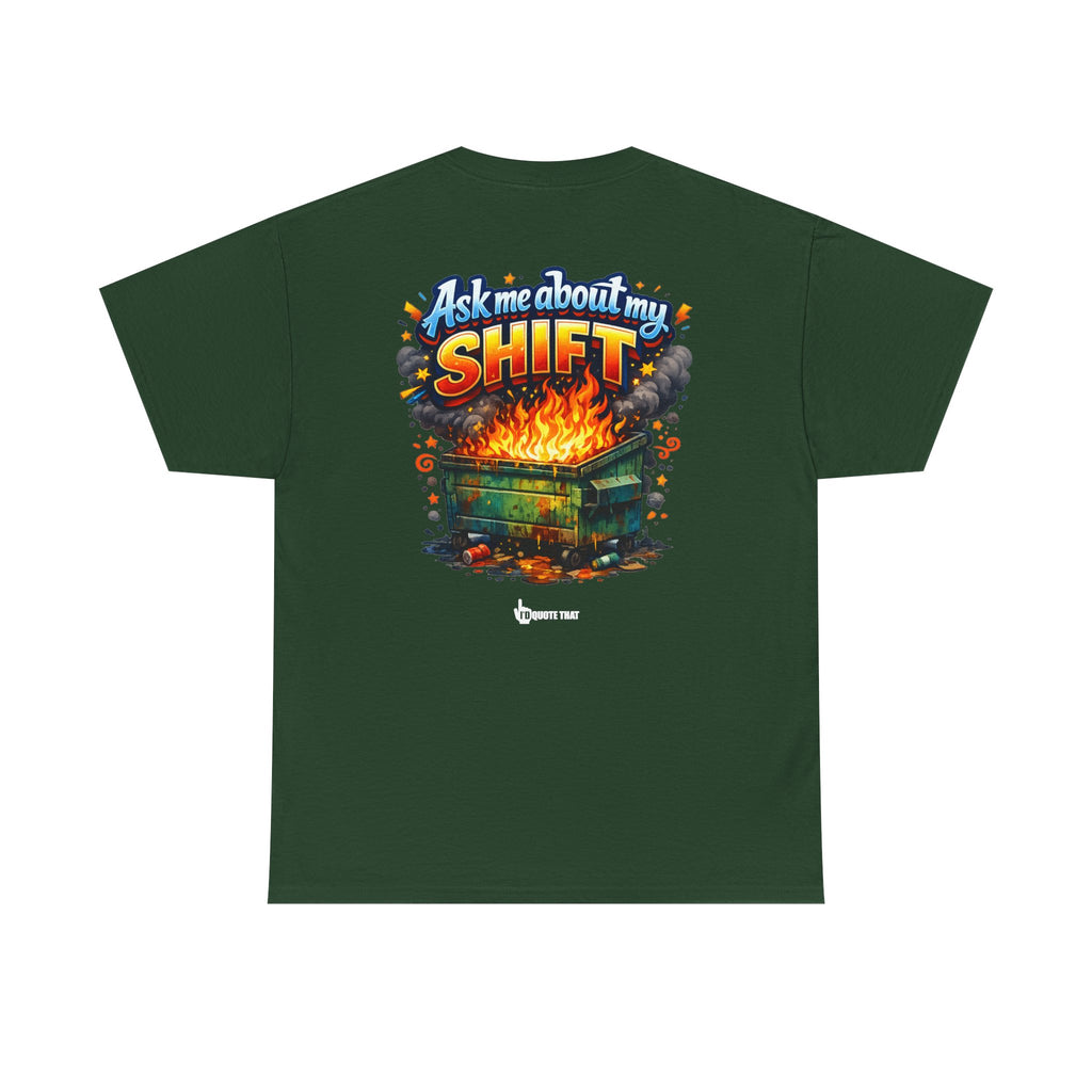 "Ask Me About My Shift" Graphic Tee - Funny Retro Work Chaos & Dumpster Fire Humor T-Shirt