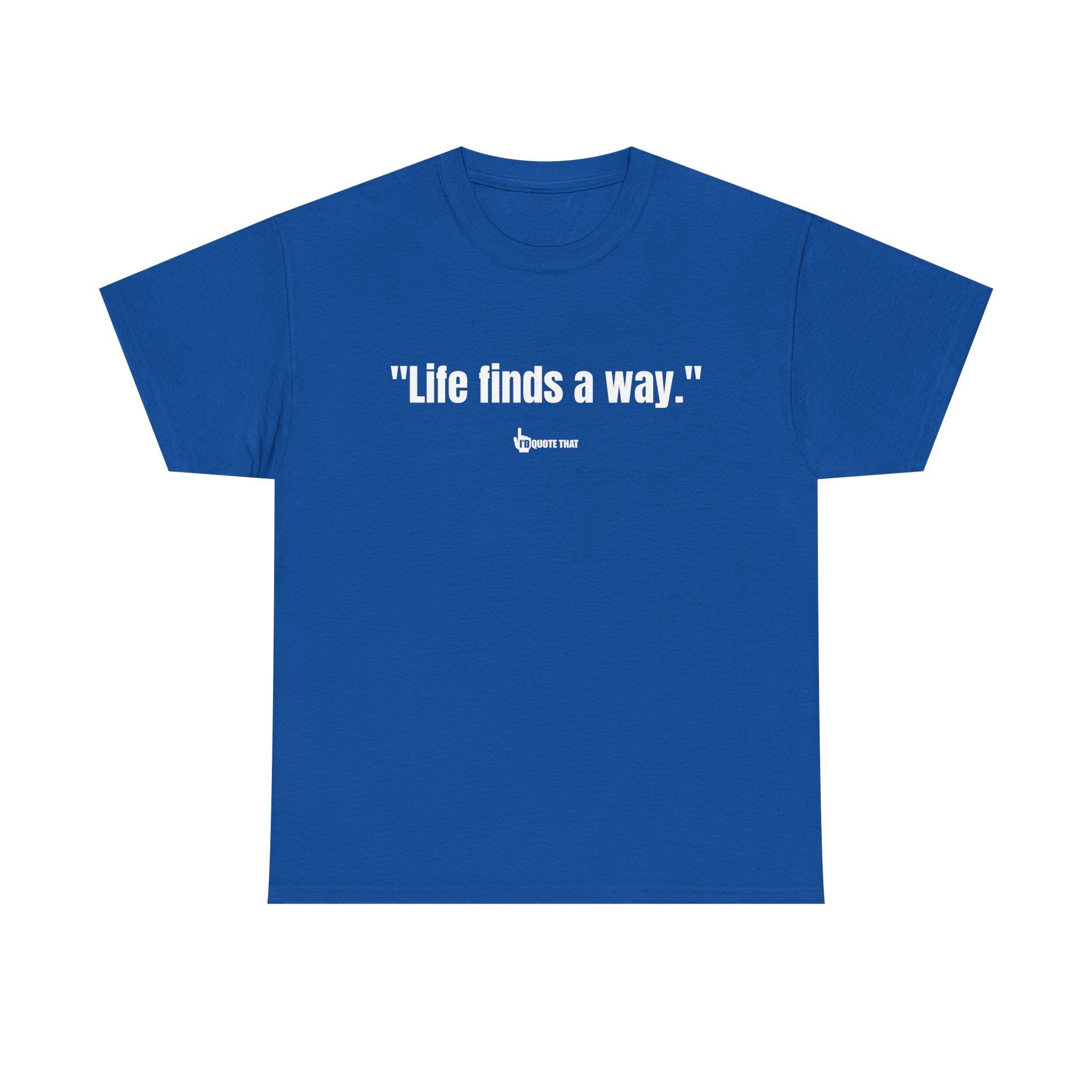 "Life Finds a Way" Inspirational Quote T-Shirt – Unstoppable Growth & Resilience Graphic Tee for Nature Lovers and Dreamers