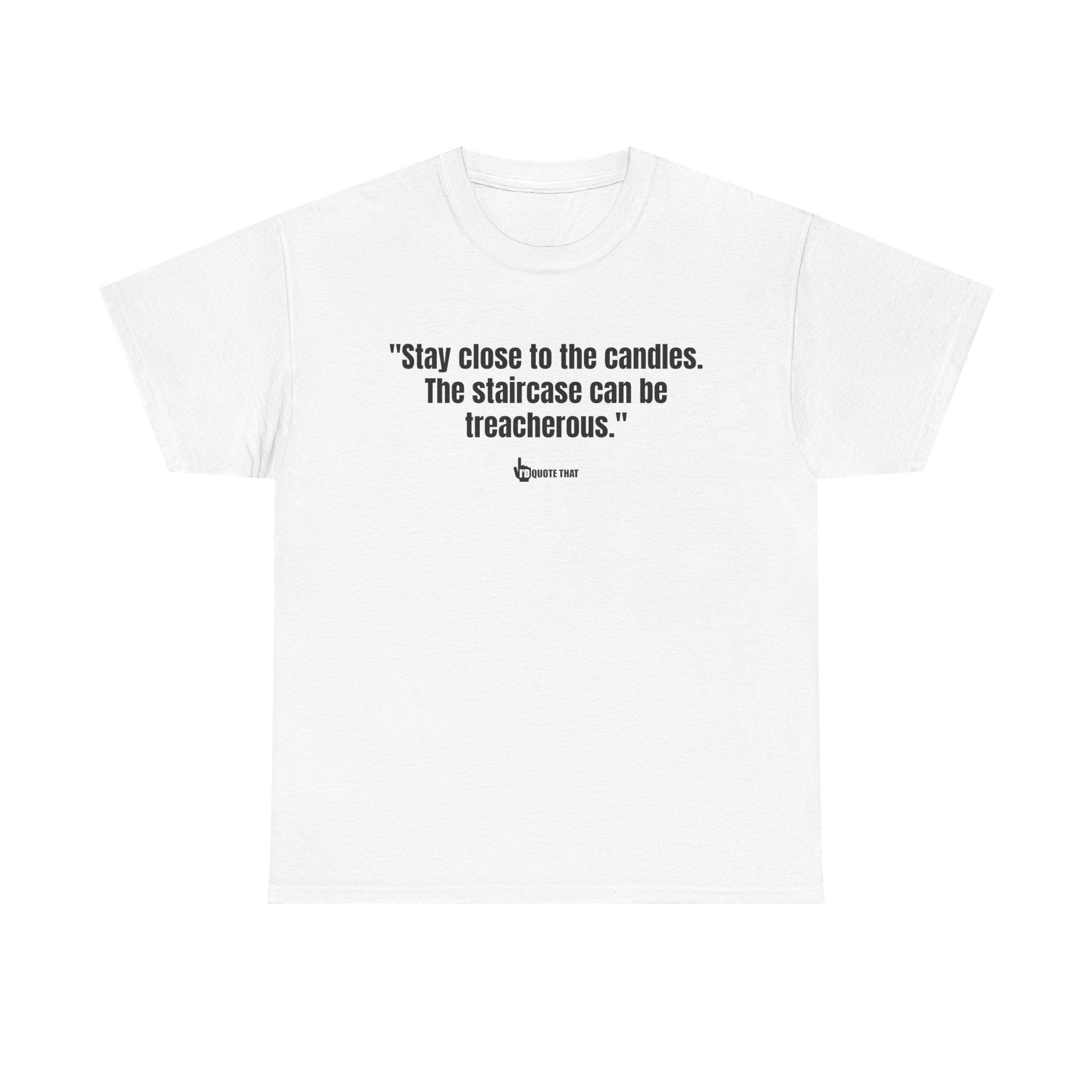 “Stay Close to the Candles” Cryptic Staircase Warning T‑Shirt – Darkly Comedic Gothic Quote Tee, Vintage Horror Humor Top for Men & Women