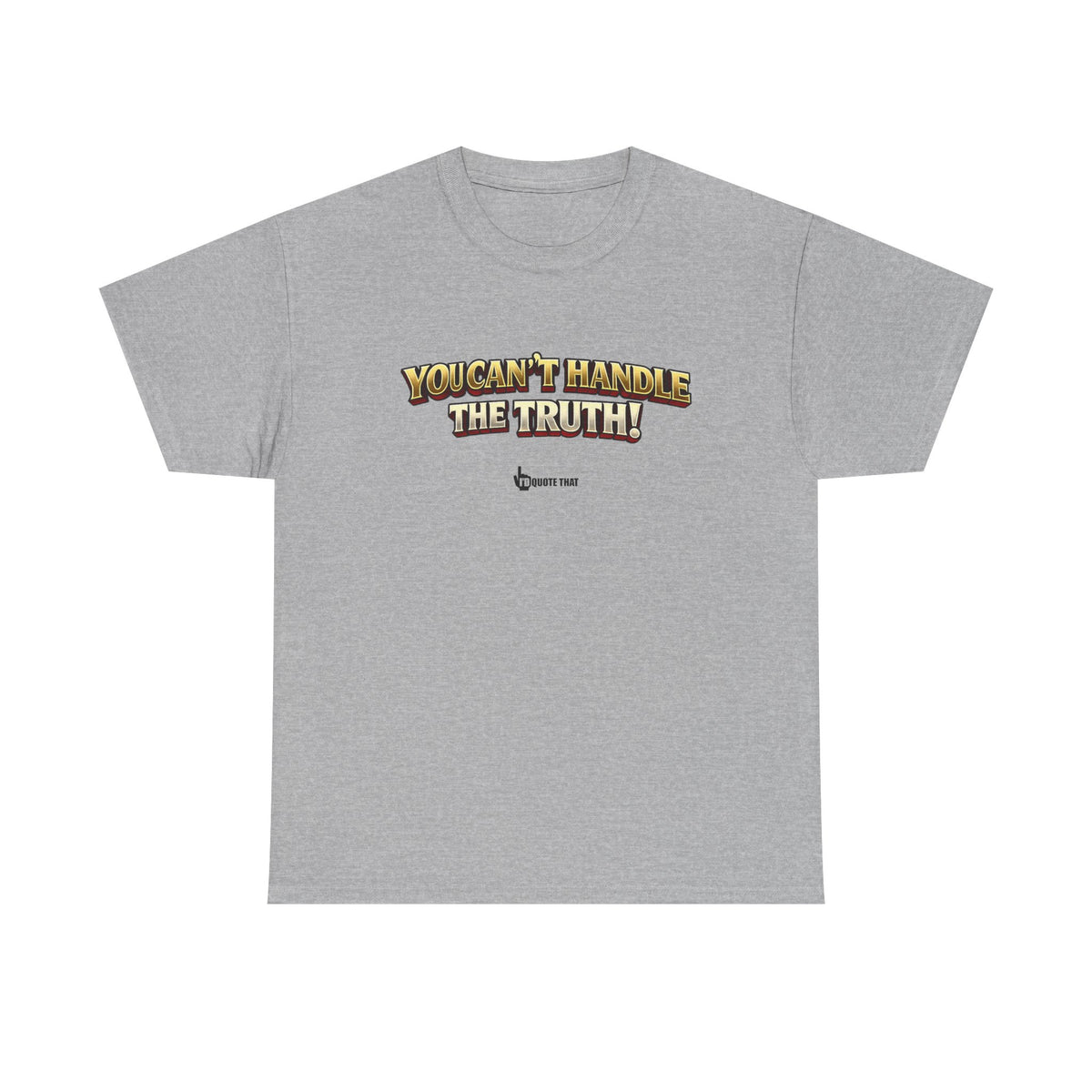 "You Can't Handle The Truth!" – Bold Premium Graphic Statement T-Shirt